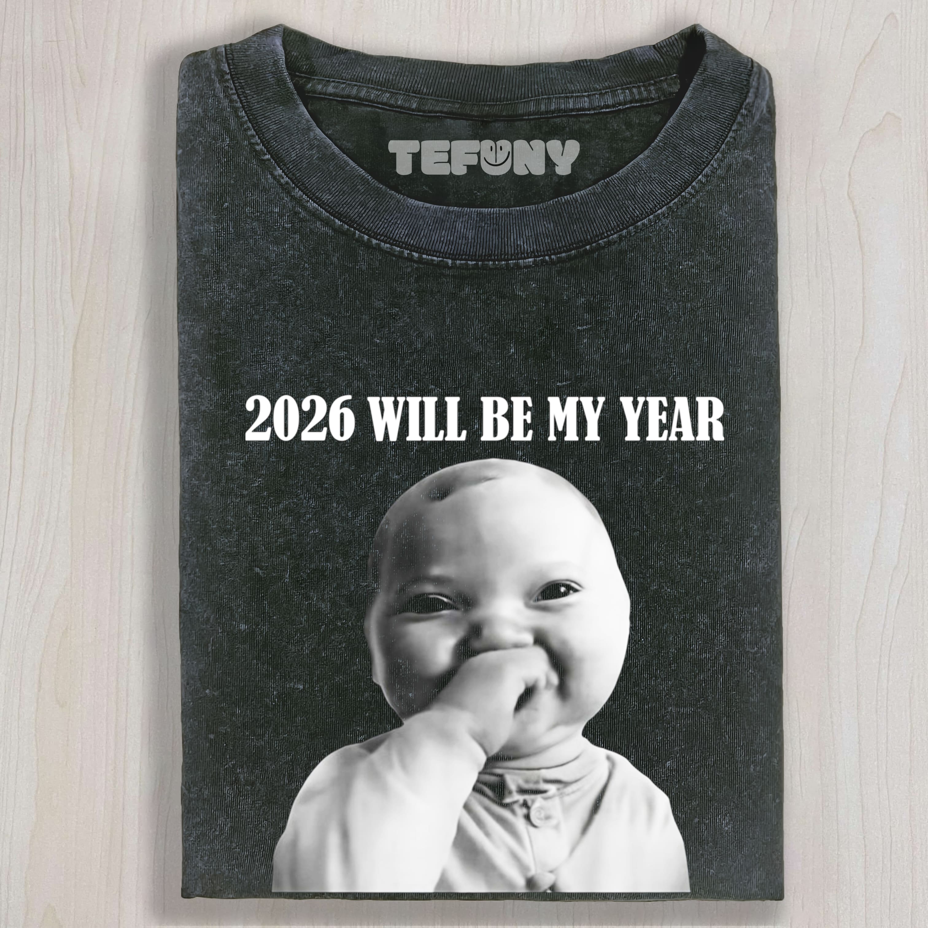 2026-WILL-BE-MY-YEAR TEE & SWEAT & HOOD