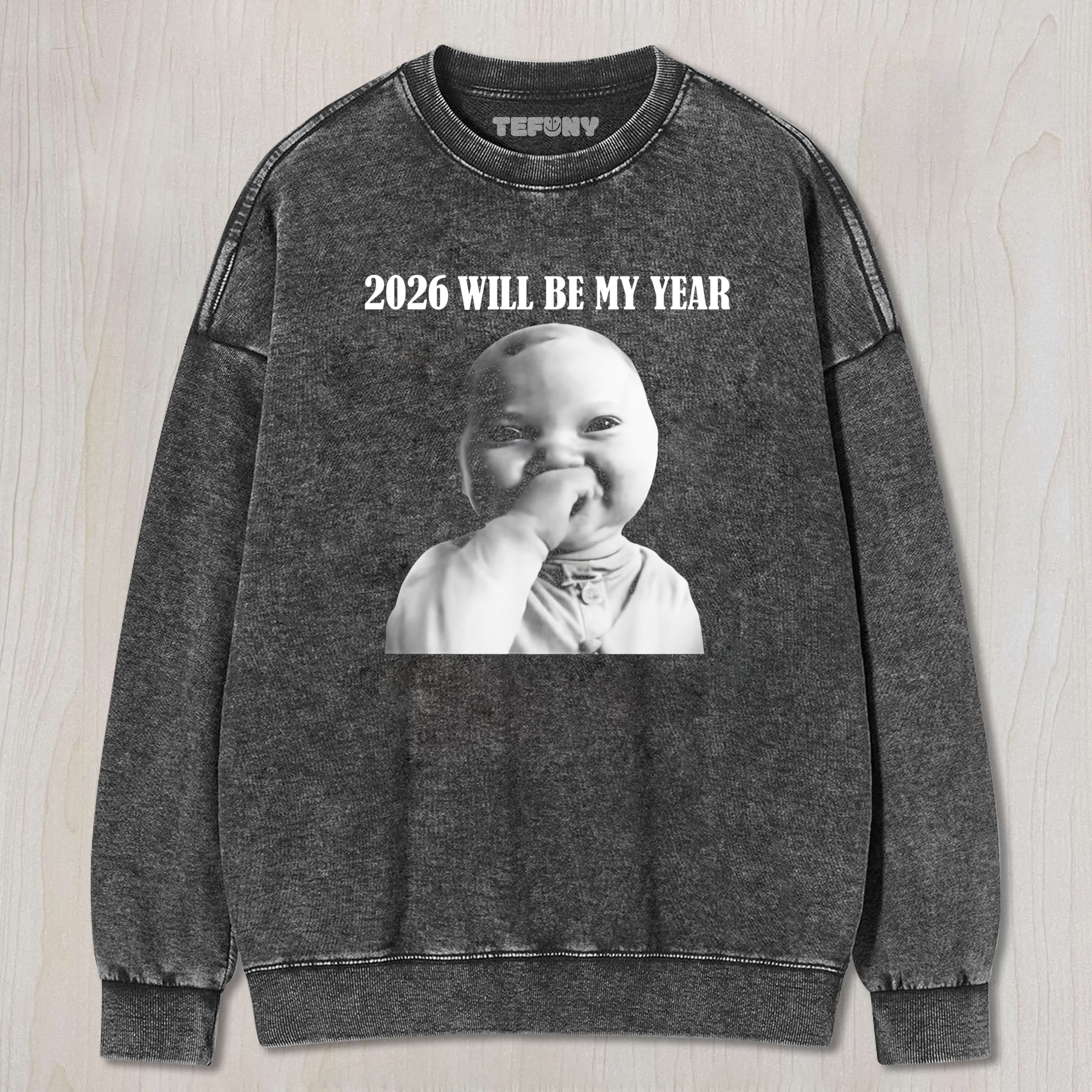 2026-WILL-BE-MY-YEAR TEE & SWEAT & HOOD