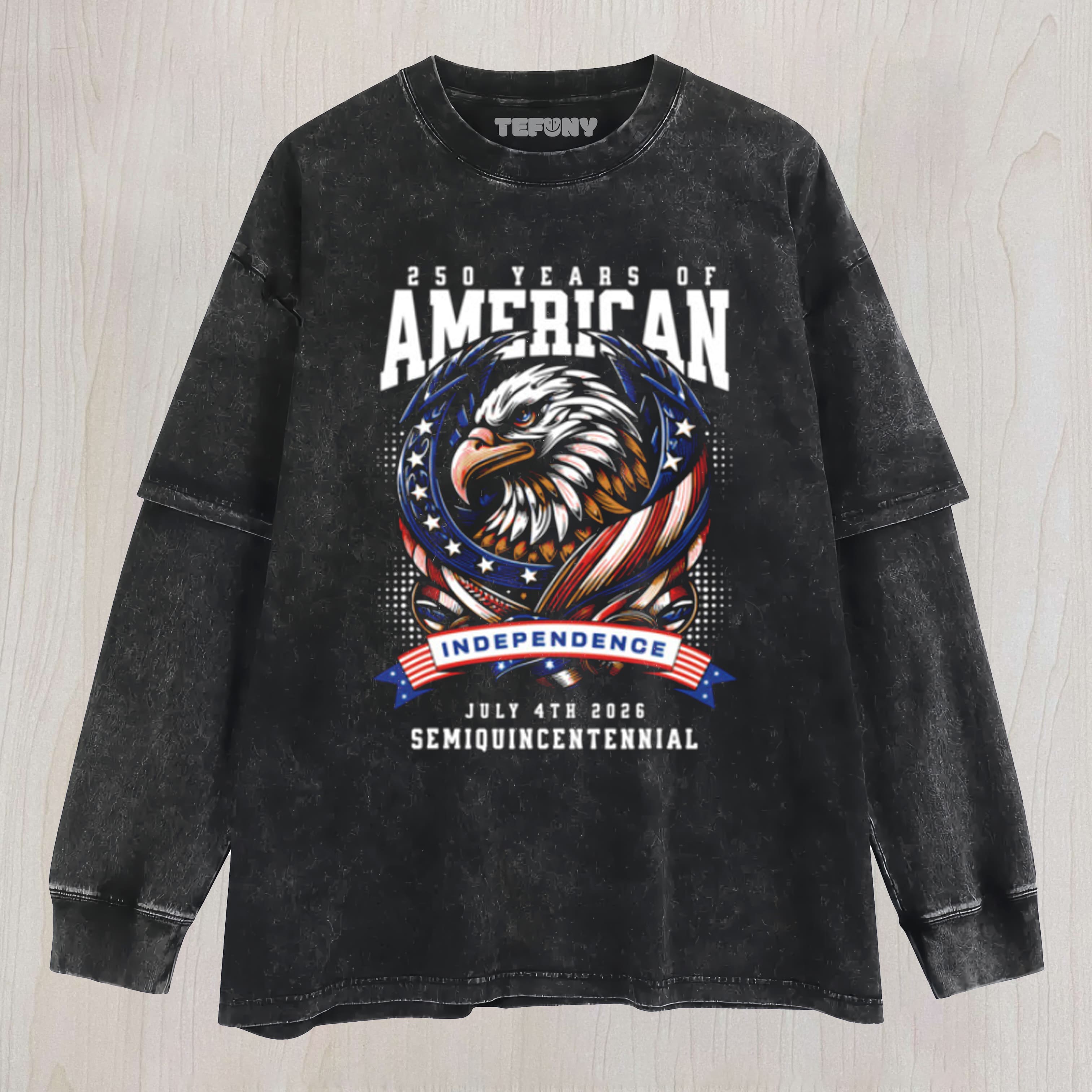 250 YEARS OF INDEPENDENCE AMERICA 250TH YEARS ANNIVERSARY UNISEX TEE, TANK TOP, LAYERED LS, SWEATSHIRT & HOODIE