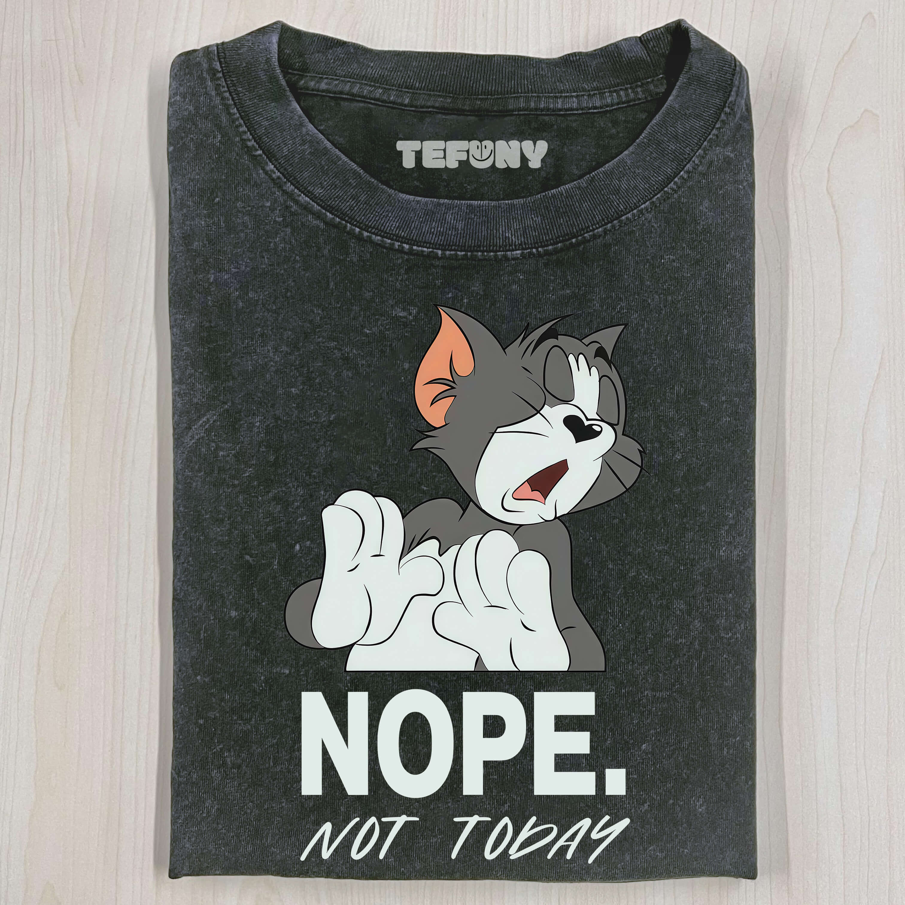 NOT TODAY T-SHIRT