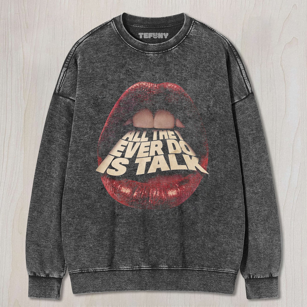 ALL THEY EVER DO IS TALK UNISEX TEE, TANK TOP, LAYERED LS, SWEATSHIRT & HOODIE