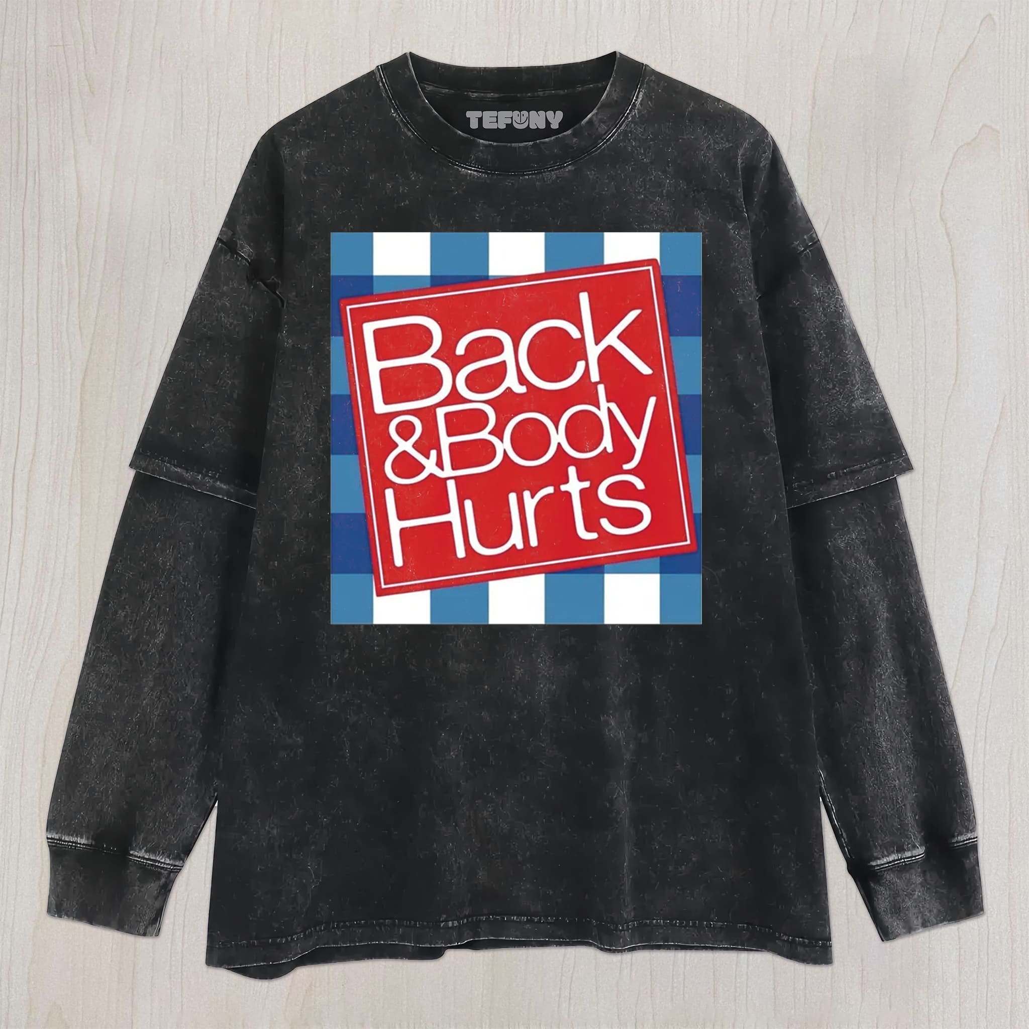 BACK & BODY HURTS UNISEX TEE, TANK TOP, LAYERED LS, SWEATSHIRT & HOODIE