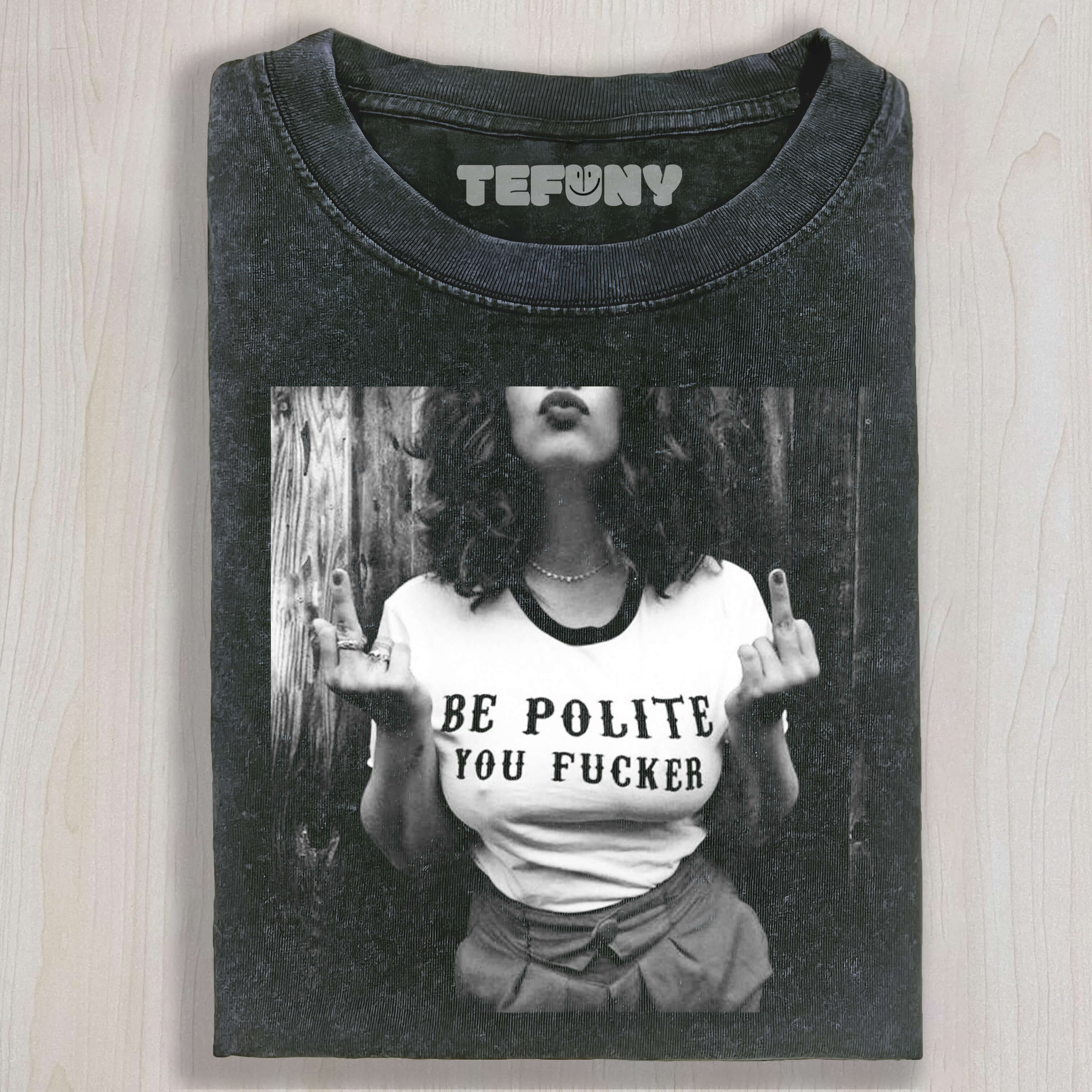 BE POLITE YOU FUCKER T-SHIRT & LONG SLEEVES & HOODIES