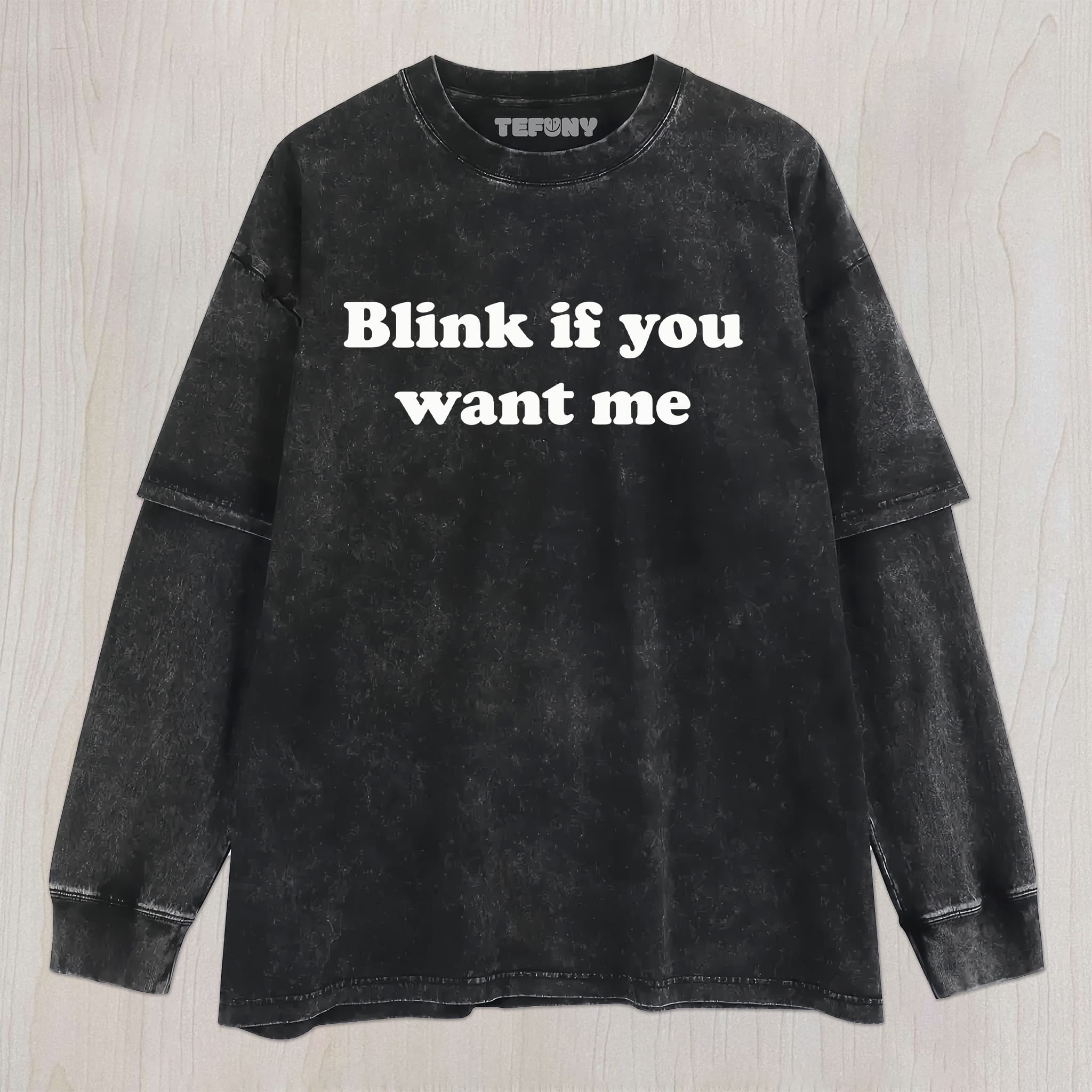 BLINK IF YOU WANT ME UNISEX TEE, TANK TOP, LAYERED LS, SWEATSHIRT & HOODIE