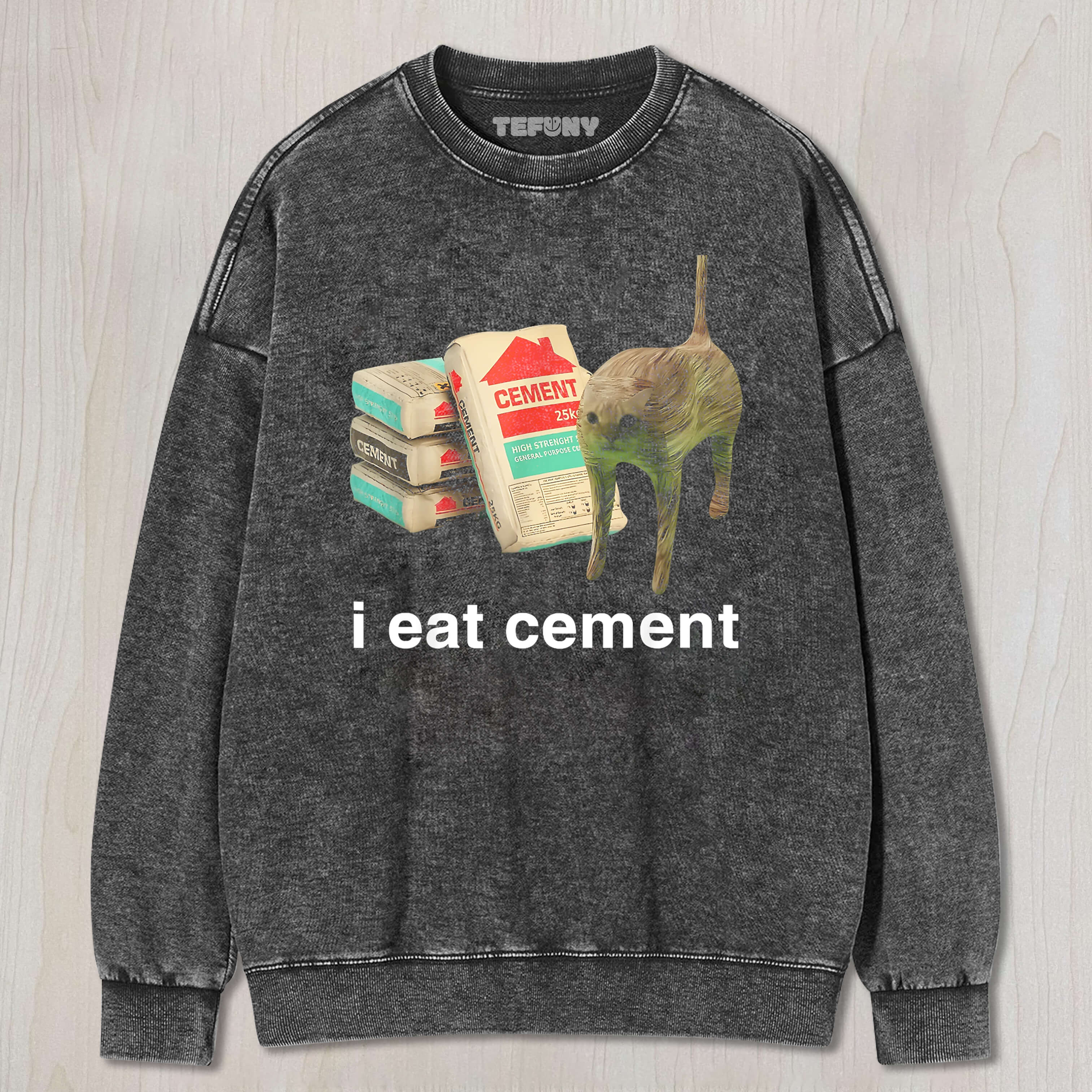 CAT MEME I EAT CEMENT TEE & SWEAT & HOOD