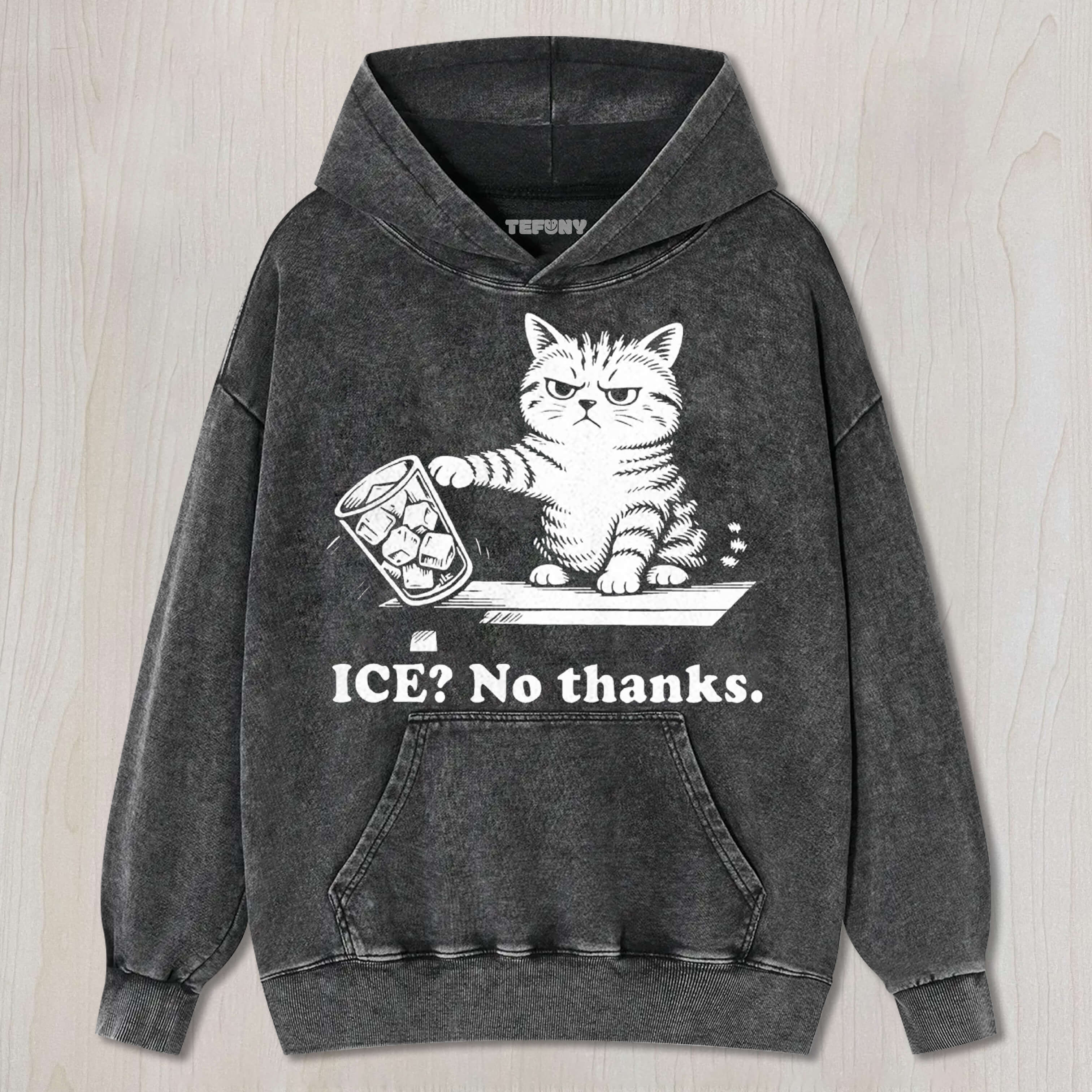 CAT QUOTE ICE NO THANKS TEE & SWEAT & HOOD
