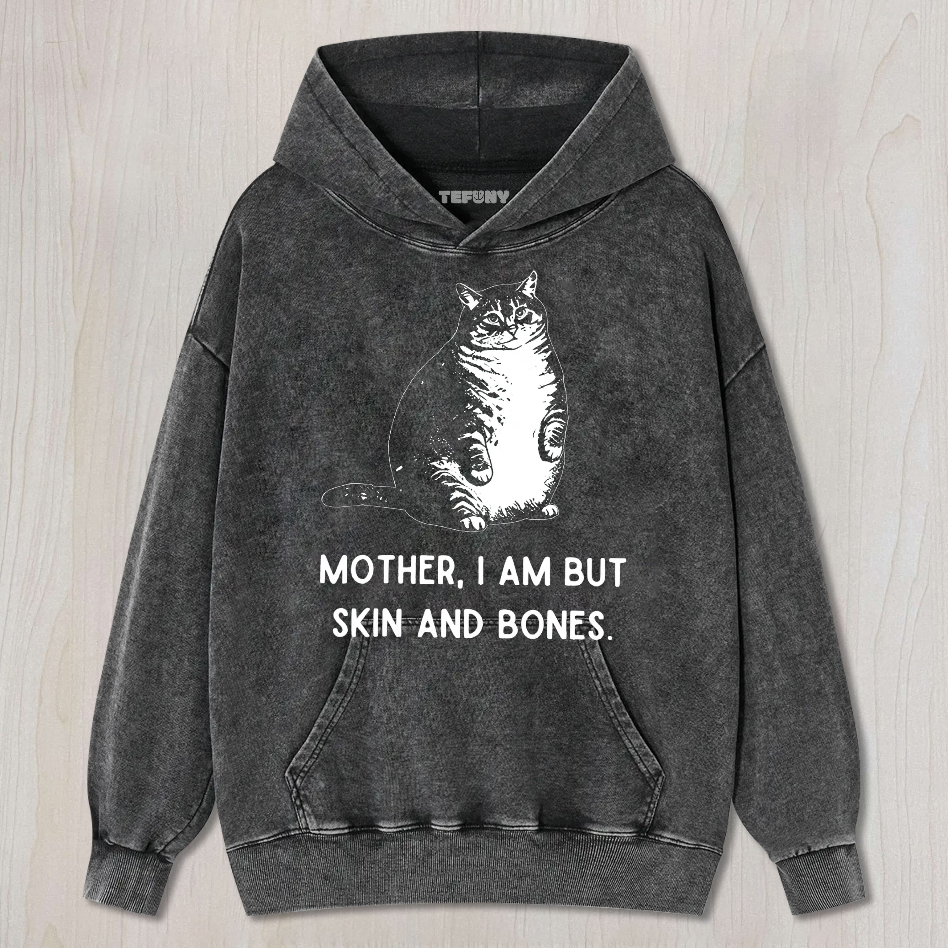 CHUBBY CAT “SKIN AND BONES” SARCASTIC QUOTE UNISEX VINTAGE WASHED UNISEX TEE, TANK TOP, LAYERED LS, SWEATSHIRT & HOODIE3