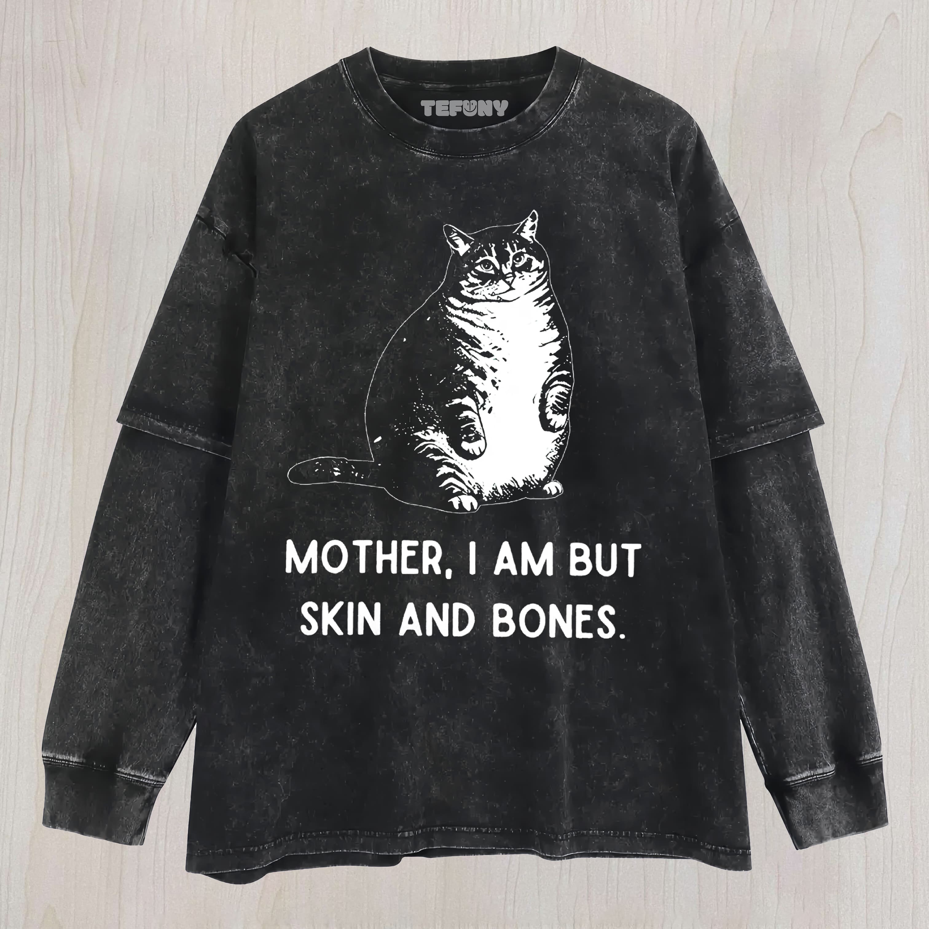 CHUBBY CAT “SKIN AND BONES” SARCASTIC QUOTE UNISEX VINTAGE WASHED UNISEX TEE, TANK TOP, LAYERED LS, SWEATSHIRT & HOODIE3