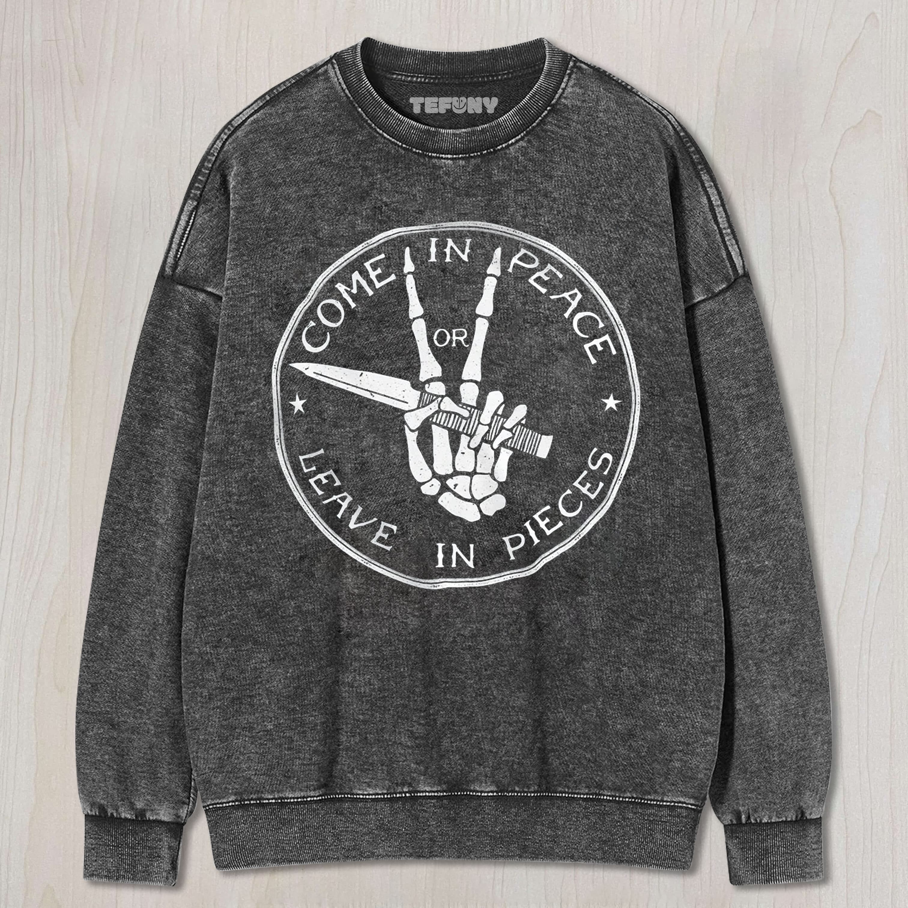 COME IN PEACE OR LEAVE IN PIECES TEE & SWEAT & HOOD