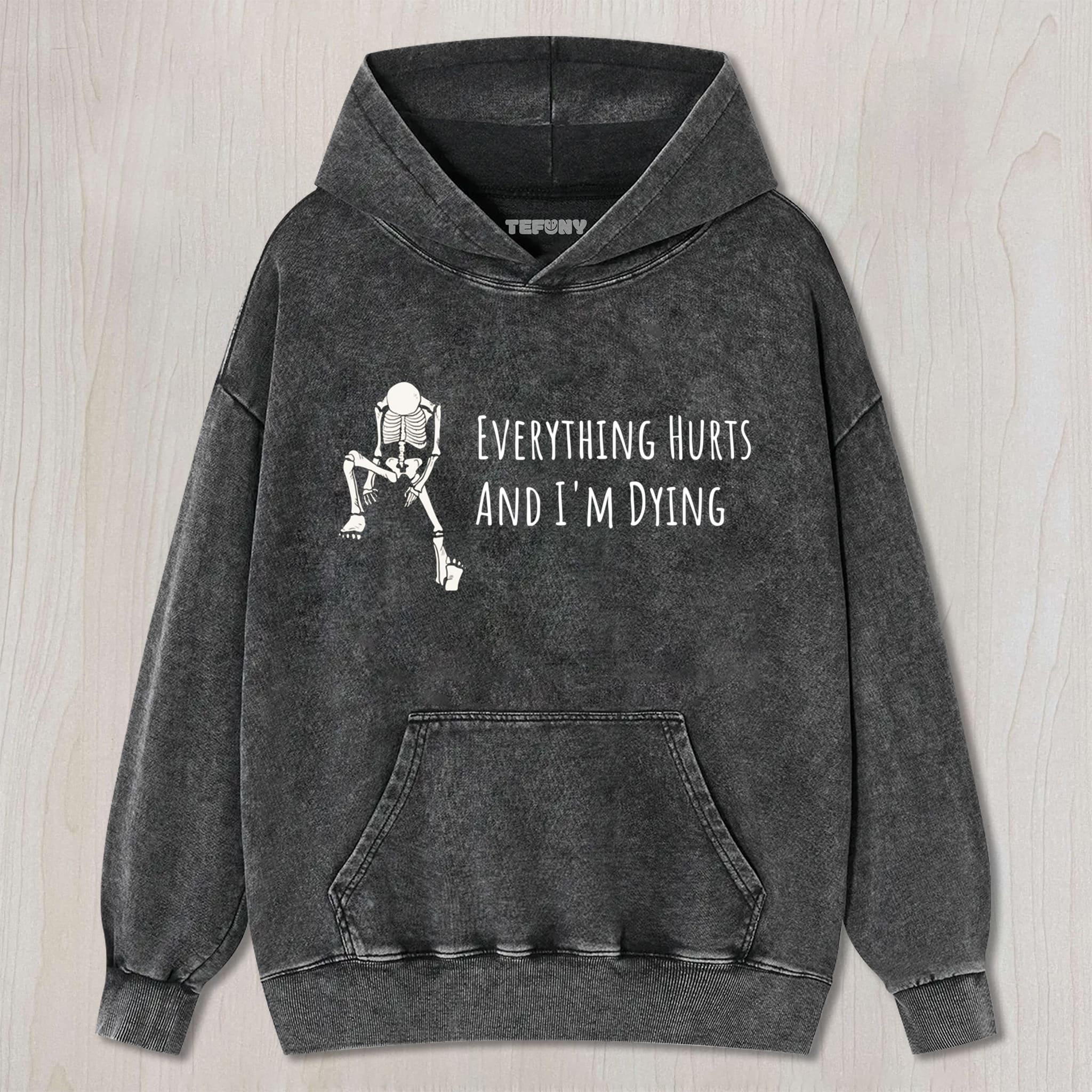 EVERYTHING HURTS AND I'M DYING UNISEX TEE, TANK TOP, LAYERED LS, SWEATSHIRT & HOODIE