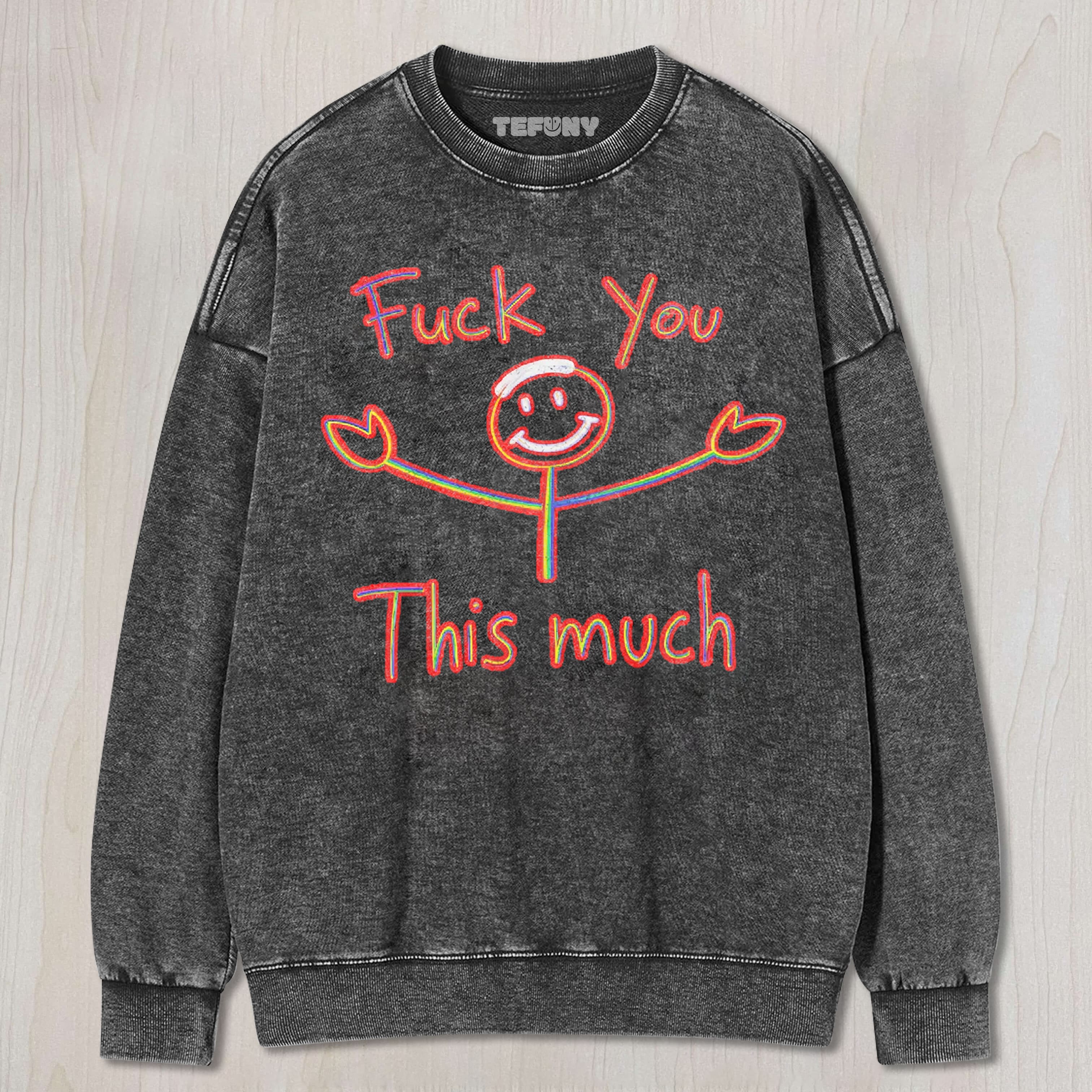 FUCK YOU THIS MUCH TEE & SWEAT & HOOD