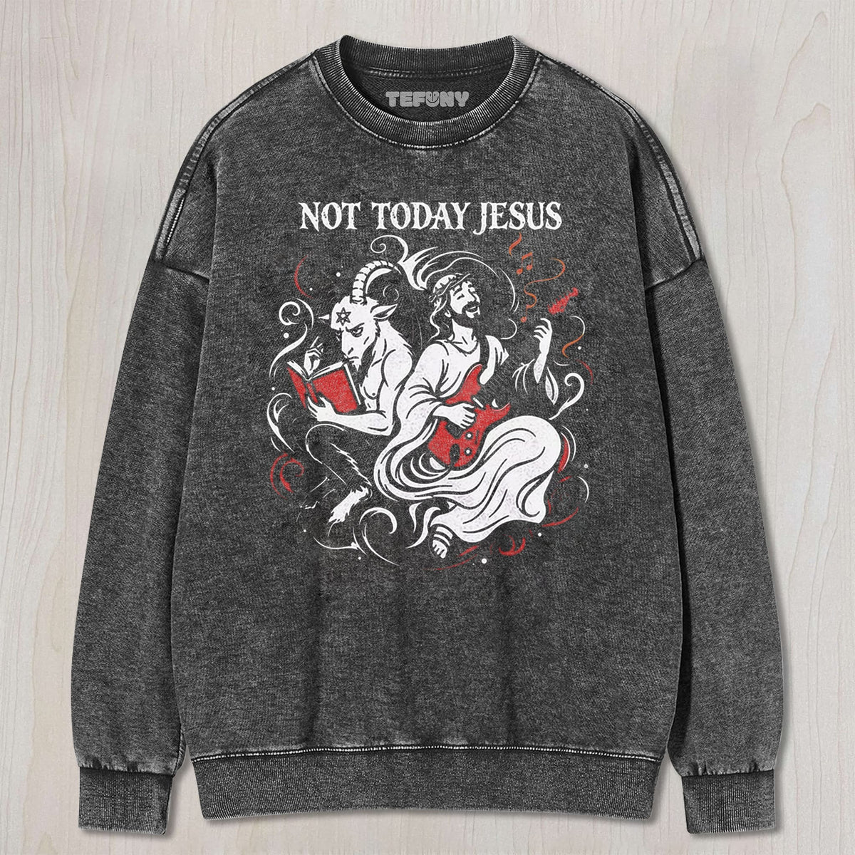FUNNY NOT TODAY JESUS V2 UNISEX TEE, TANK TOP, LAYERED LS, SWEATSHIRT & HOODIE