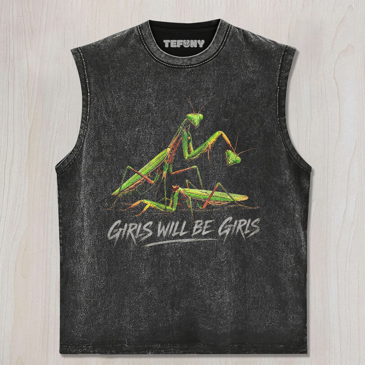 GIRLS WILL BE GIRLS MANTIS UNISEX TEE, TANK TOP, LAYERED LS, SWEATSHIRT & HOODIE