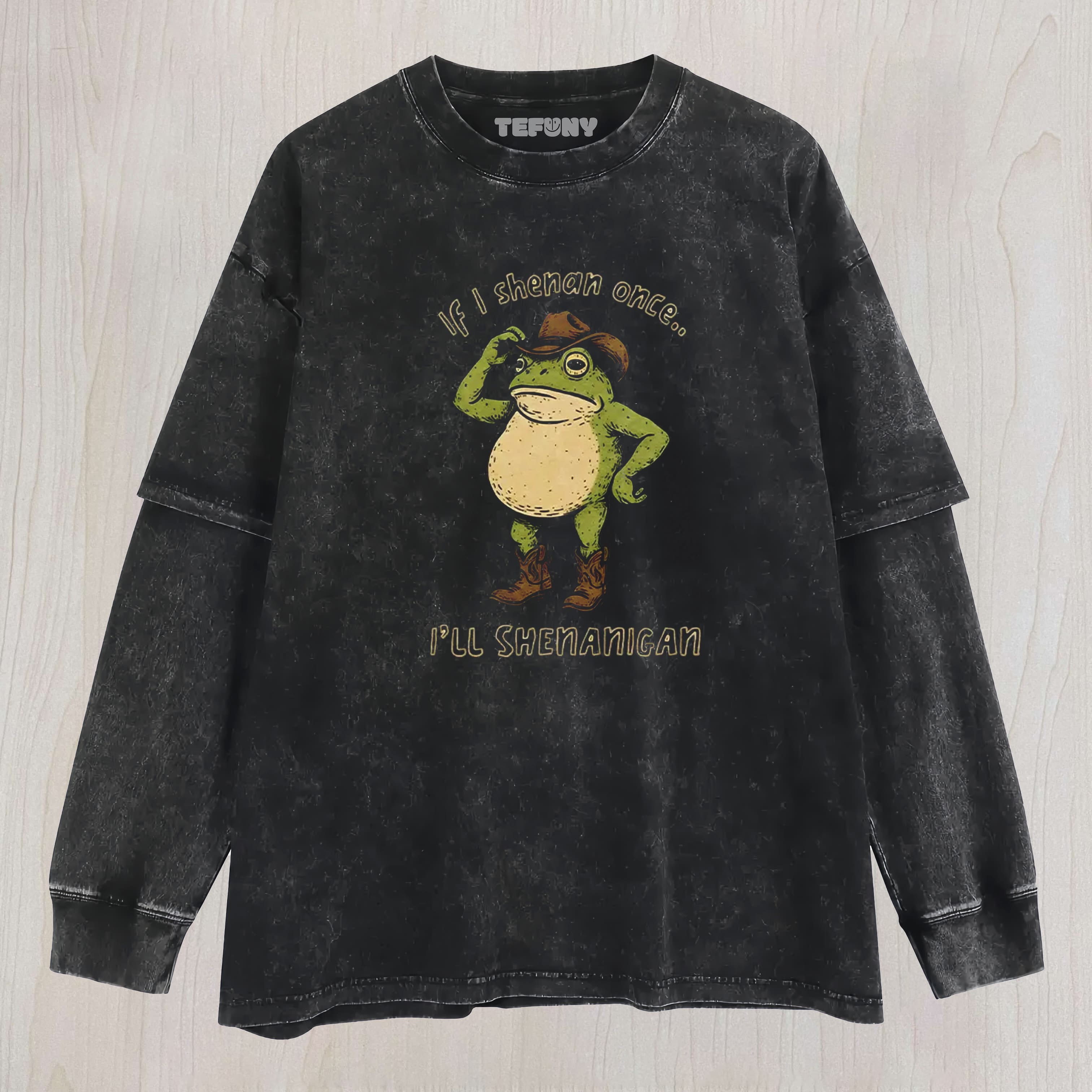 IF I SHENAN ONCE FUNNY ST. PATRICK'S DAY SHIRT WASHED LAYERED LONG SLEEVE