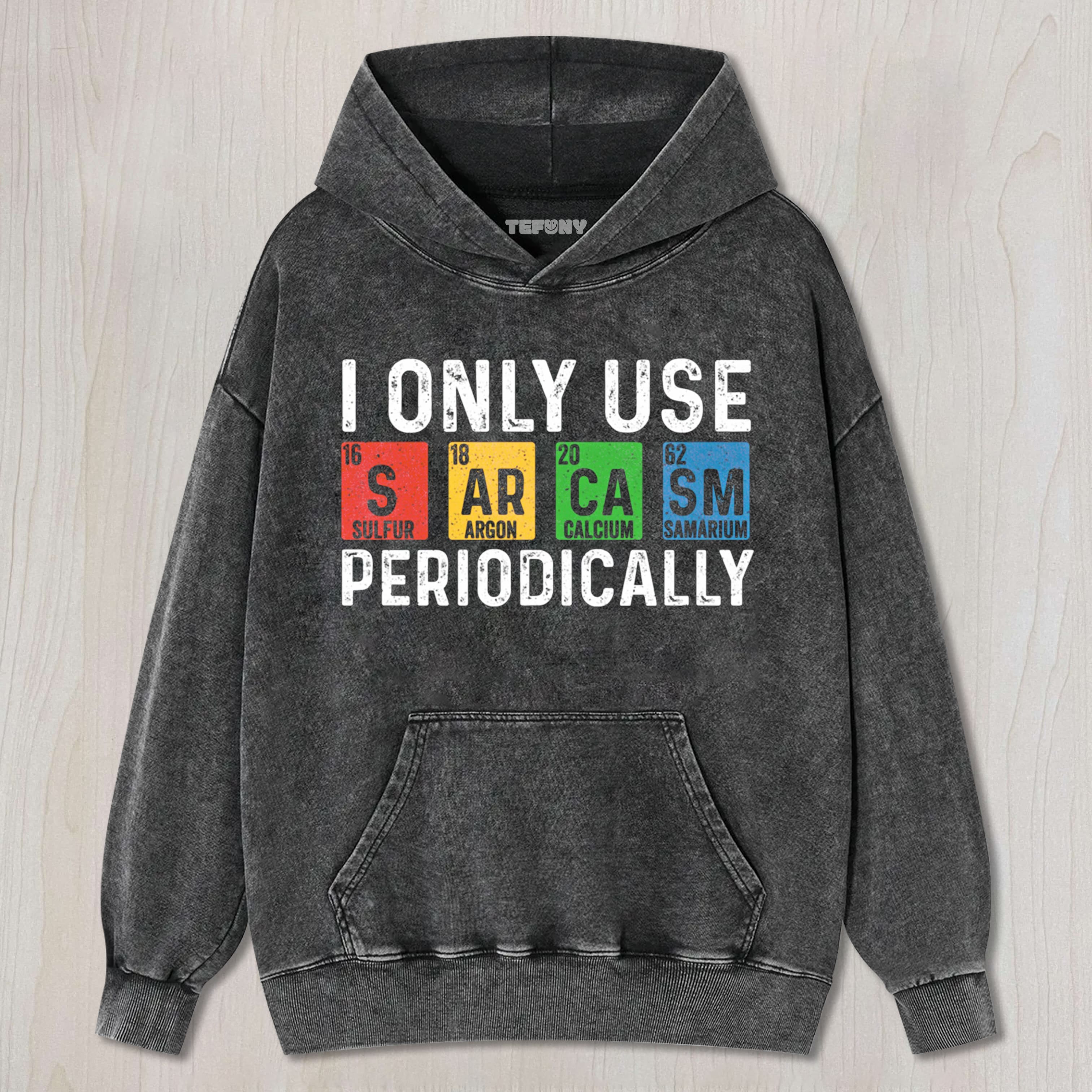 I ONLY USE SARCASM TEE & SWEAT & HOOD