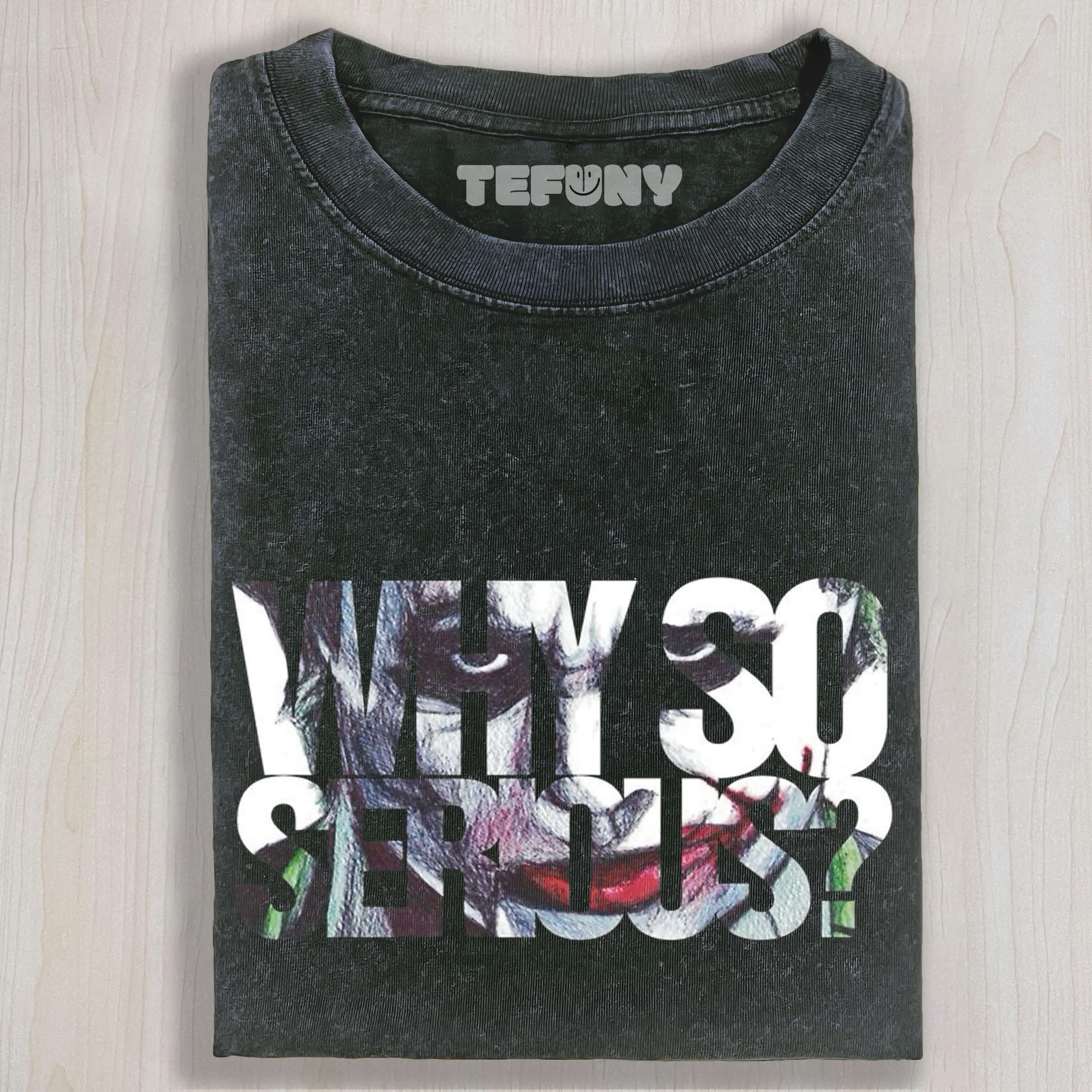 JOKER WHY SO SERIOUS T-SHIRT