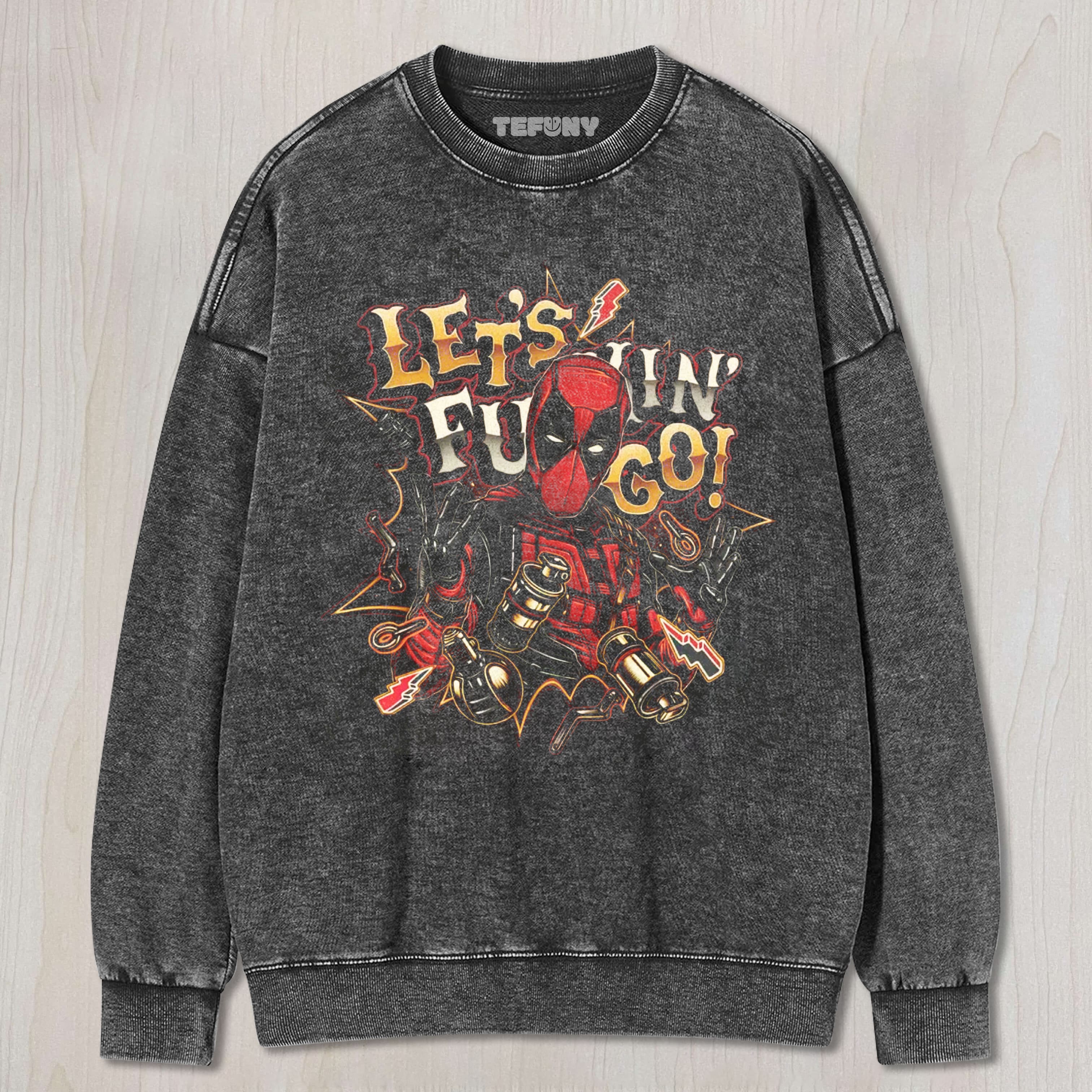 LET'S FUCKING GO! DEADPOOL WASHED TEE & SWEAT & HOOD