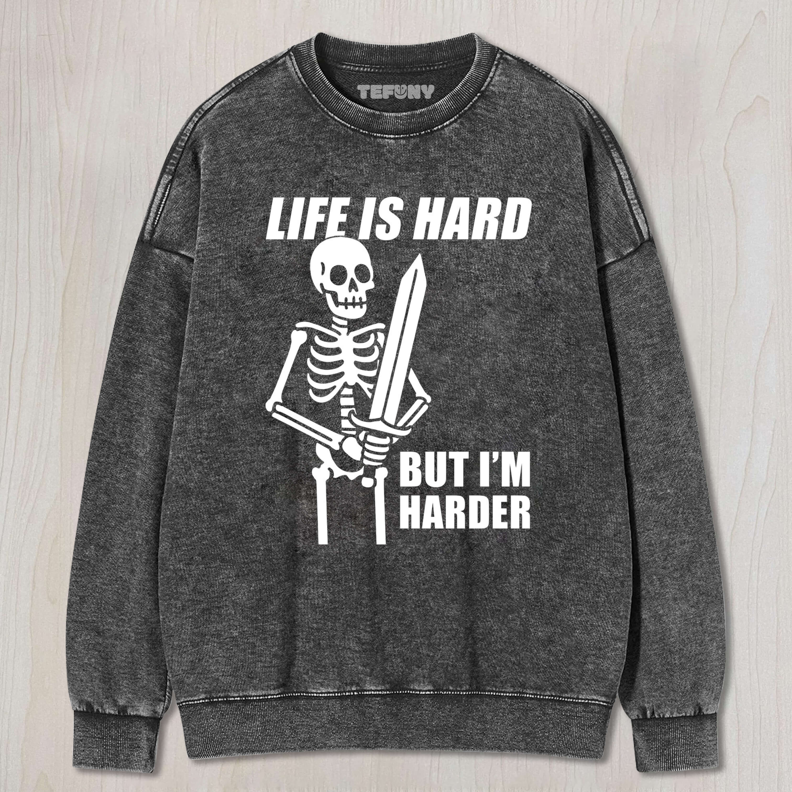 LIFE IS HARD BUT I’M HARDER TEE & SWEAT & HOOD