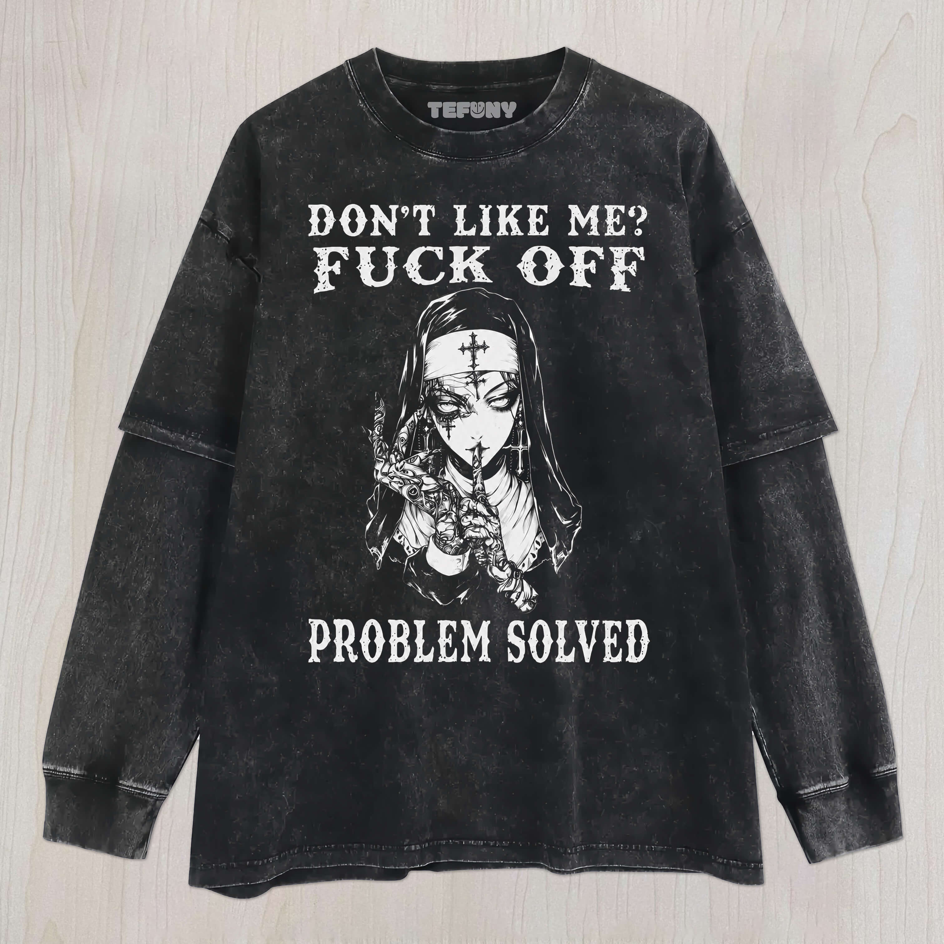 NUN-THE PROBLEM SOLVED UNISEX TEE, TANK TOP, LAYERED LS, SWEATSHIRT & HOODIE