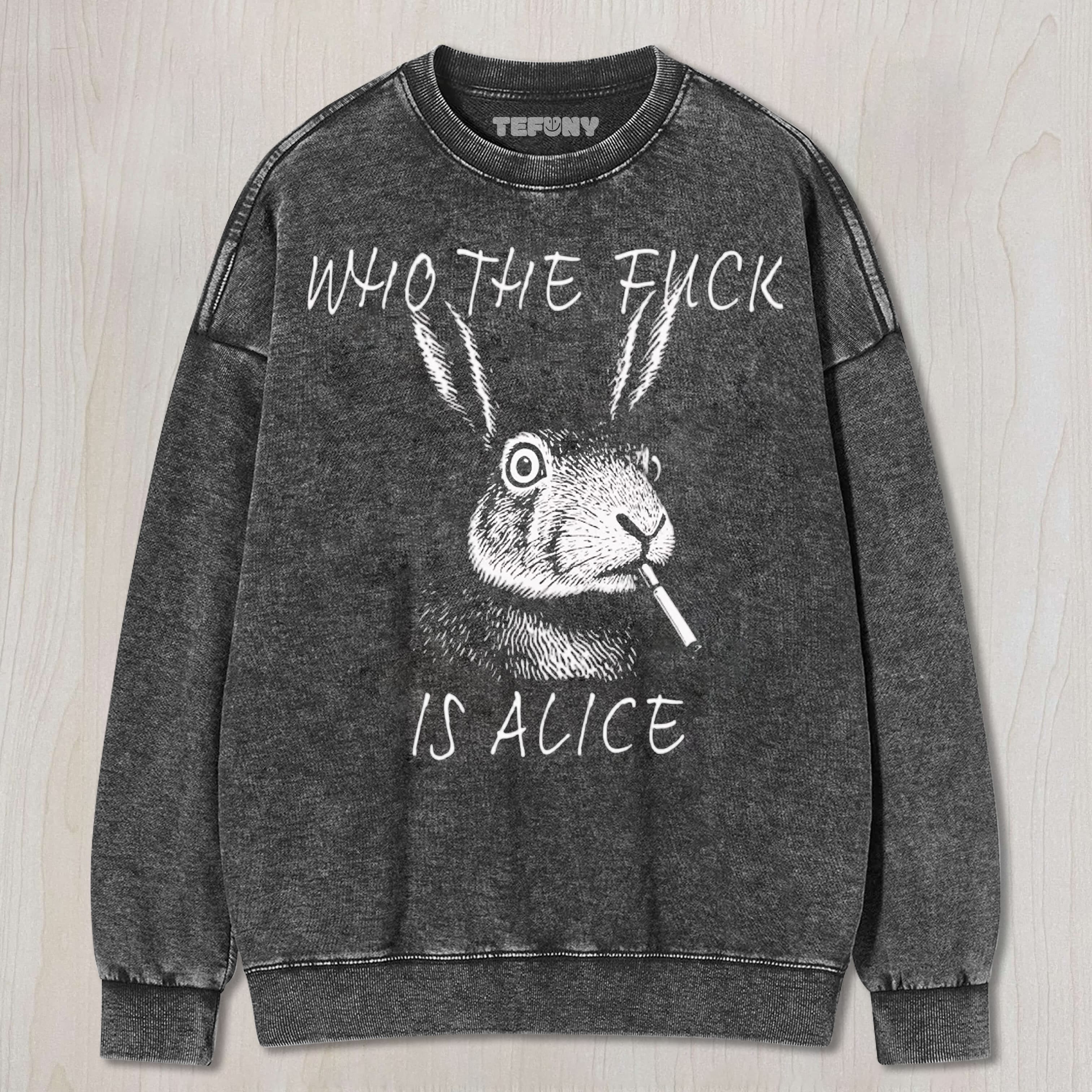 SKETCH SMOKING RABBIT WHO THE FUCK IS ALICE DARK HUMOR SLEEVELESS WASHED UNISEX TEE, TANK TOP, LAYERED LS, SWEATSHIRT & HOODIE