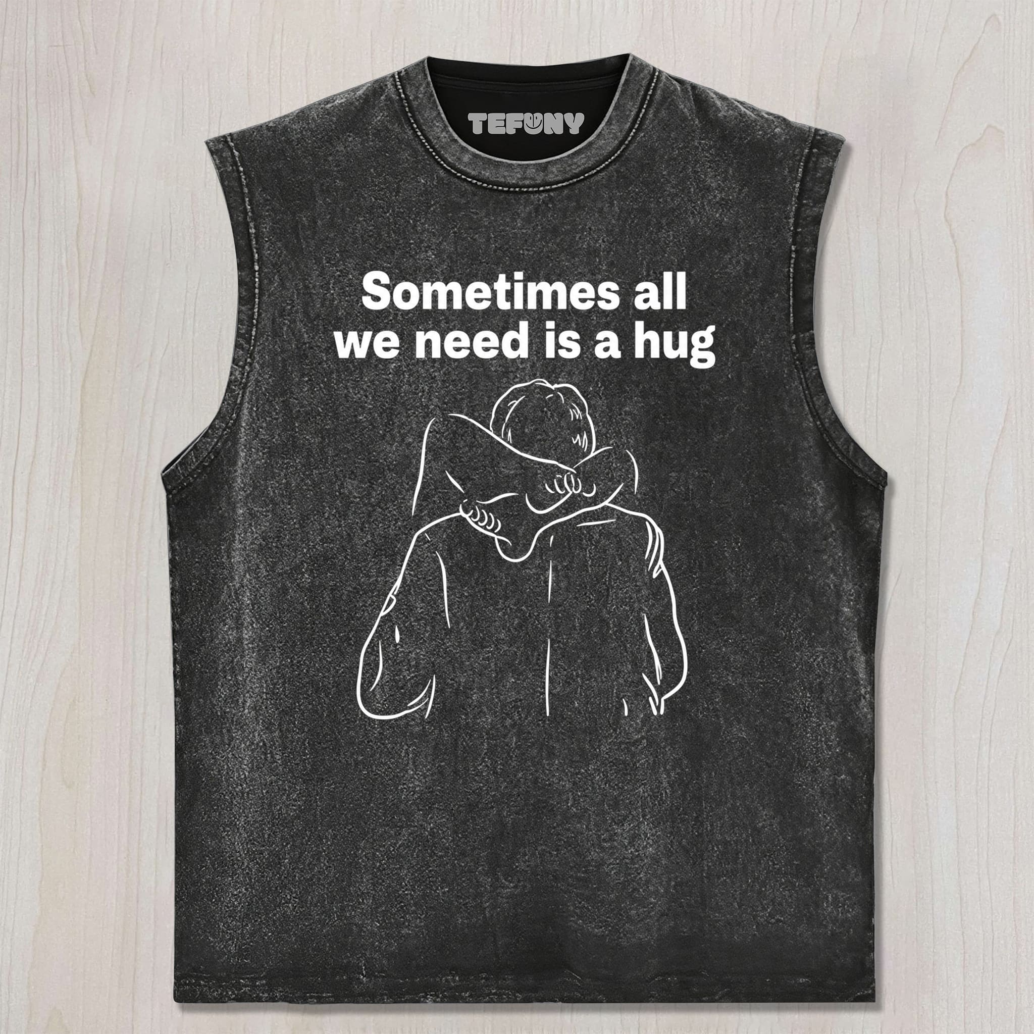 SOMETIMES ALL WE NEED IS A HUG UNISEX TEE, TANK TOP, LAYERED LS, SWEATSHIRT & HOODIE
