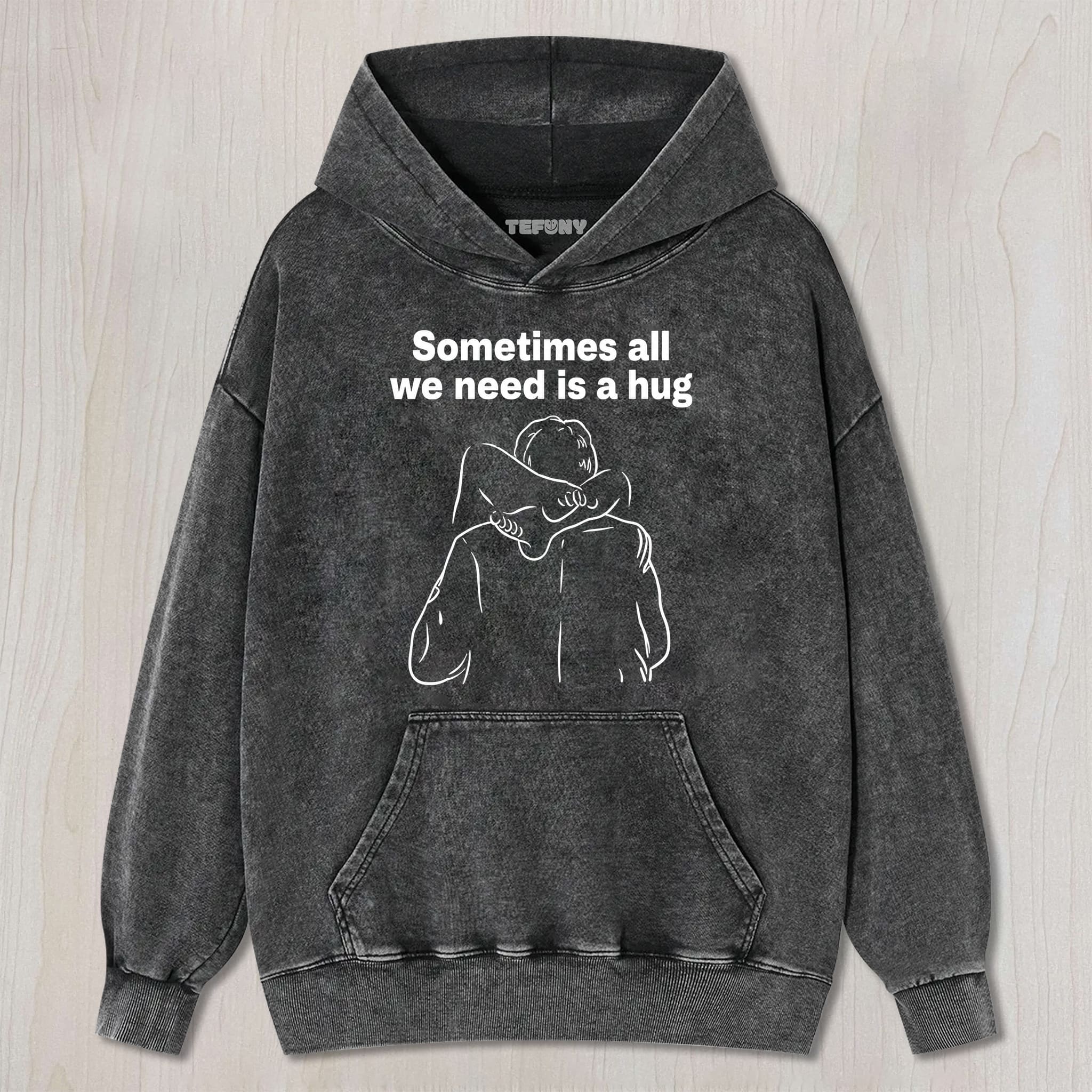SOMETIMES ALL WE NEED IS A HUG UNISEX TEE, TANK TOP, LAYERED LS, SWEATSHIRT & HOODIE
