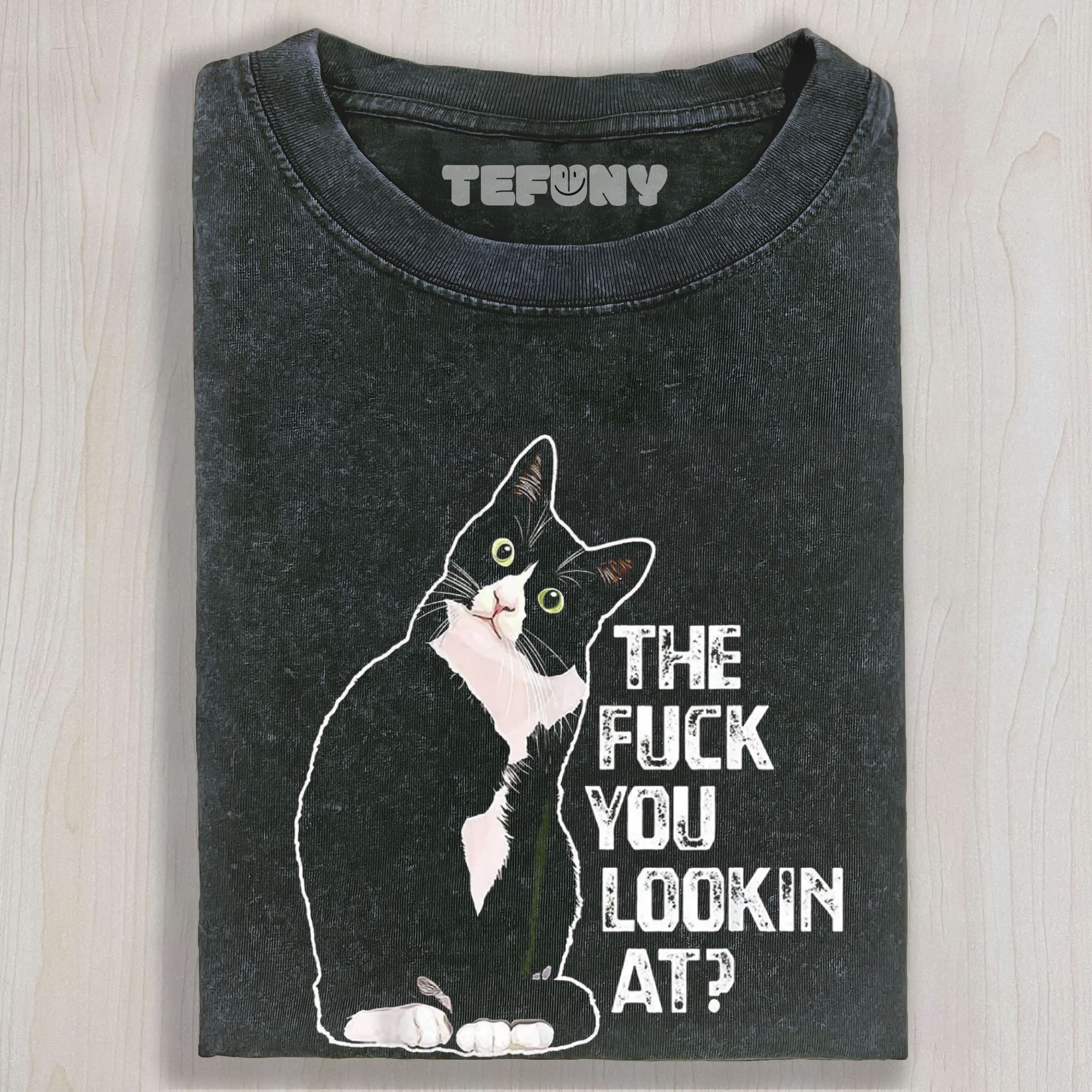 THE FUCK YOU LOOKIN AT UNISEX TEE, TANK TOP, LAYERED LS, SWEATSHIRT & HOODIE