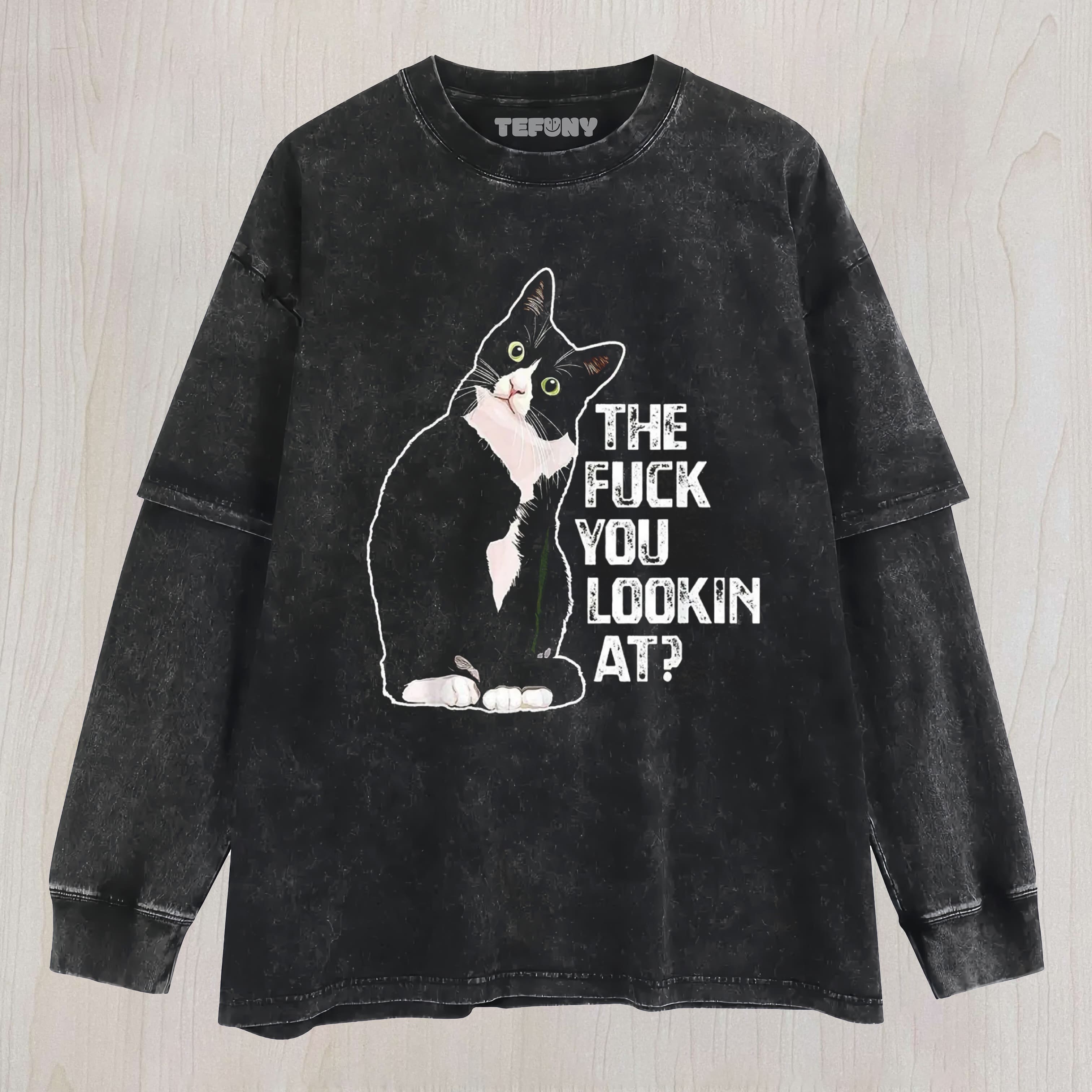 THE FUCK YOU LOOKIN AT UNISEX TEE, TANK TOP, LAYERED LS, SWEATSHIRT & HOODIE