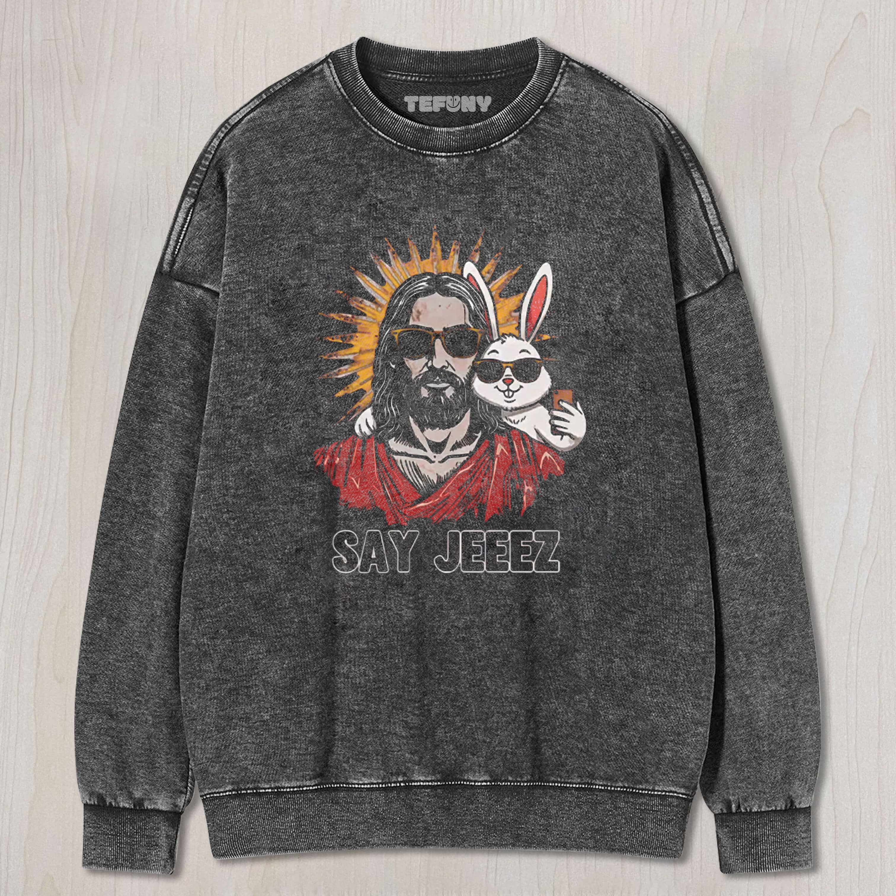 SAY JEEEZ FUNNY EASTER WASHED TEE & SWEAT & HOOD