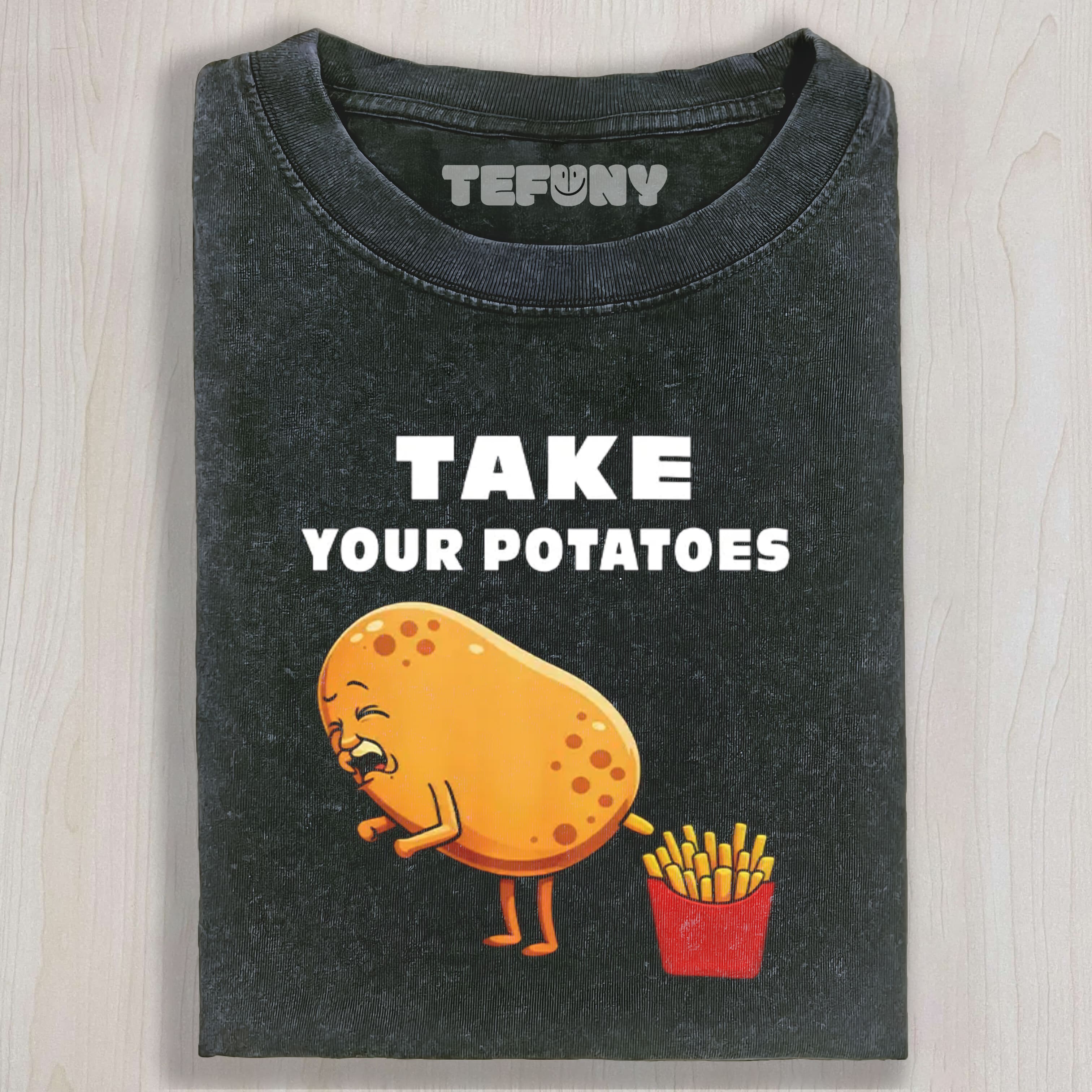 TAKE YOUR POTATOES MEME WASHED TEE & SWEAT & HOOD