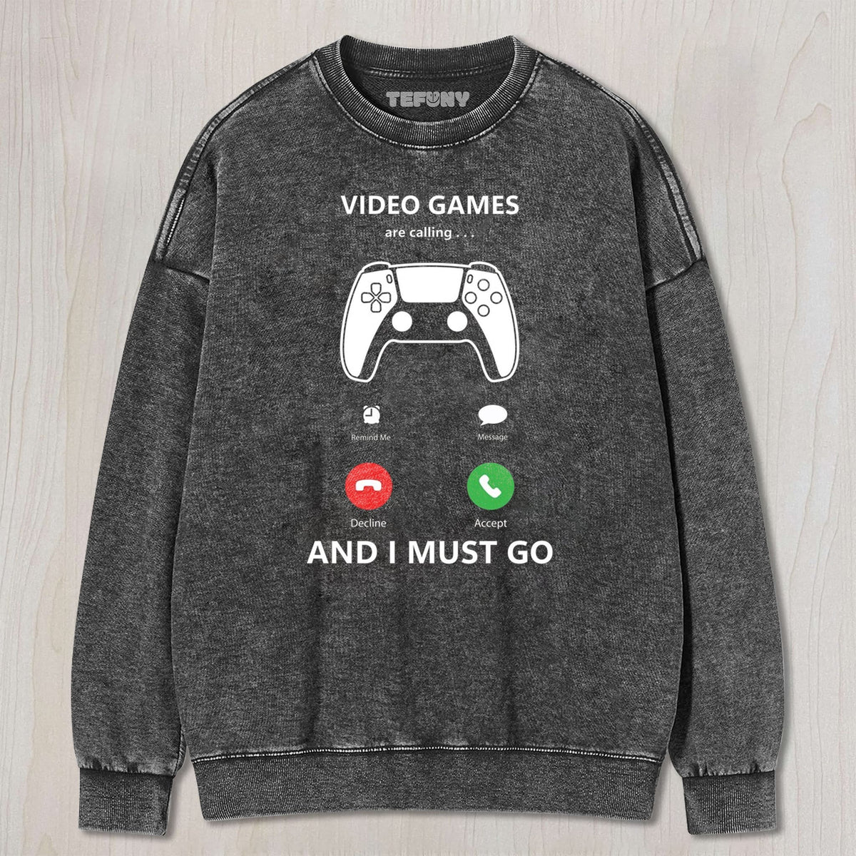 VIDEO GAMES ARE CALLING AND I MUST GO UNISEX TEE, TANK TOP, LAYERED LS, SWEATSHIRT & HOODIE