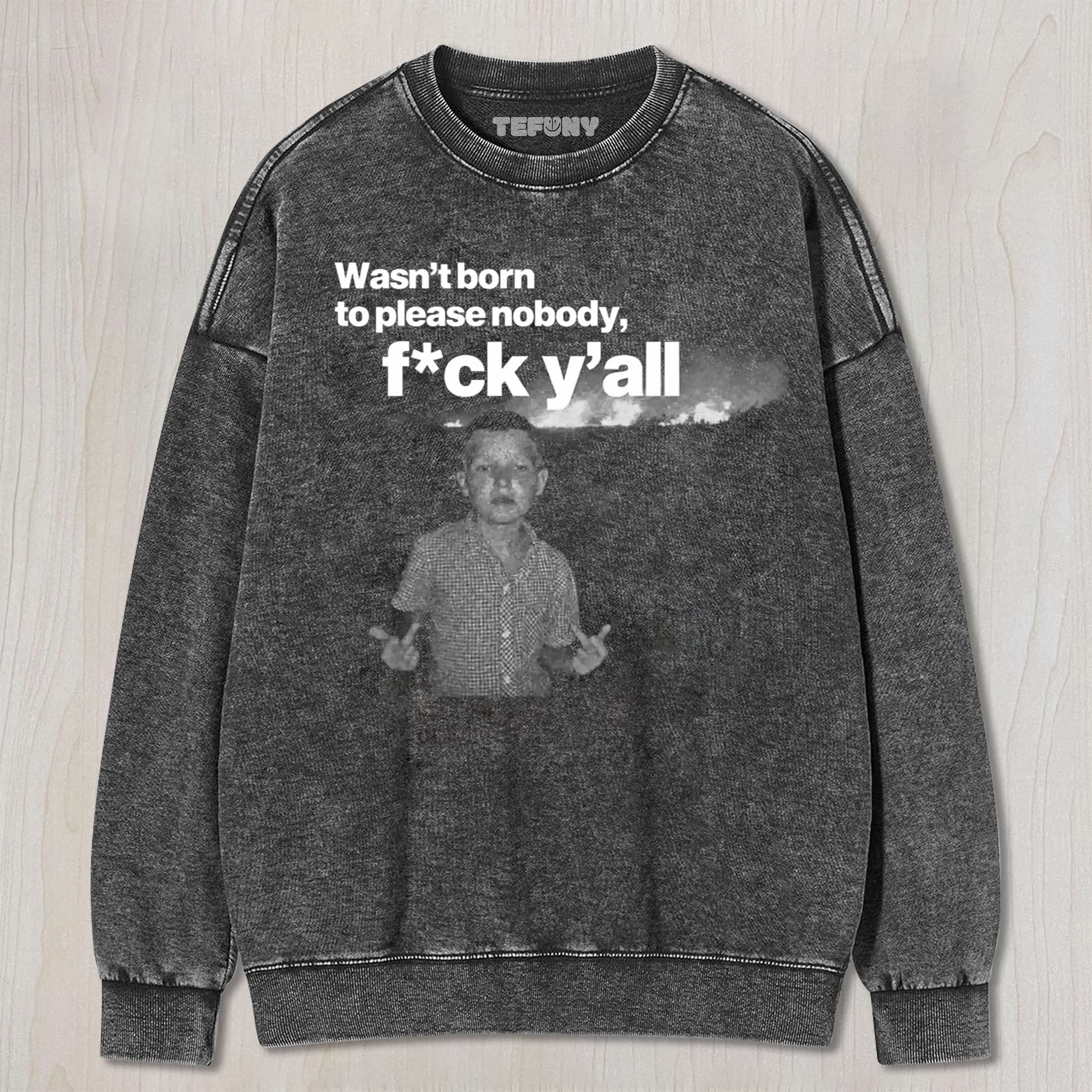 WASN'T BORN TO PLEASE NOBODY UNISEX TEE, TANK TOP, LAYERED LS, SWEATSHIRT & HOODIE