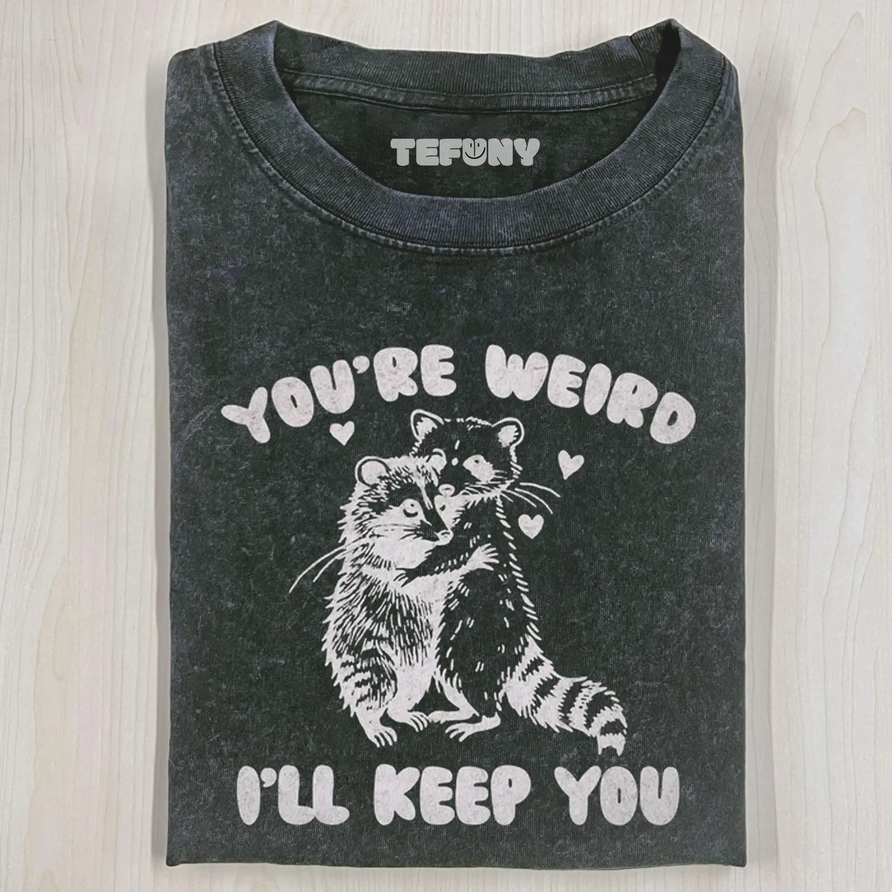YOUR RE WEIRD ILL KEEP YOU T-SHIRT