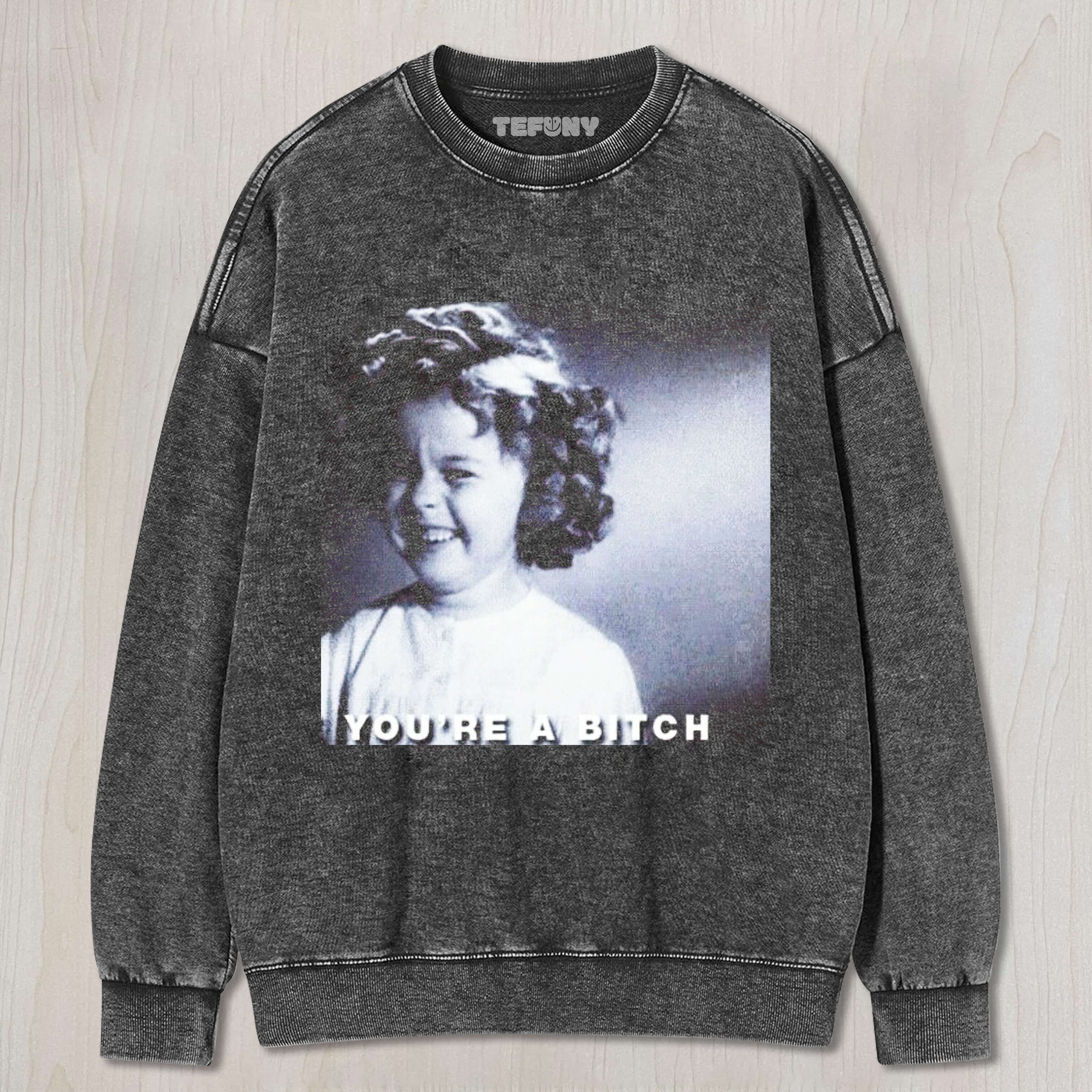 YOU’RE A BITCH T-SHIRT & LONG SLEEVES & HOODIES