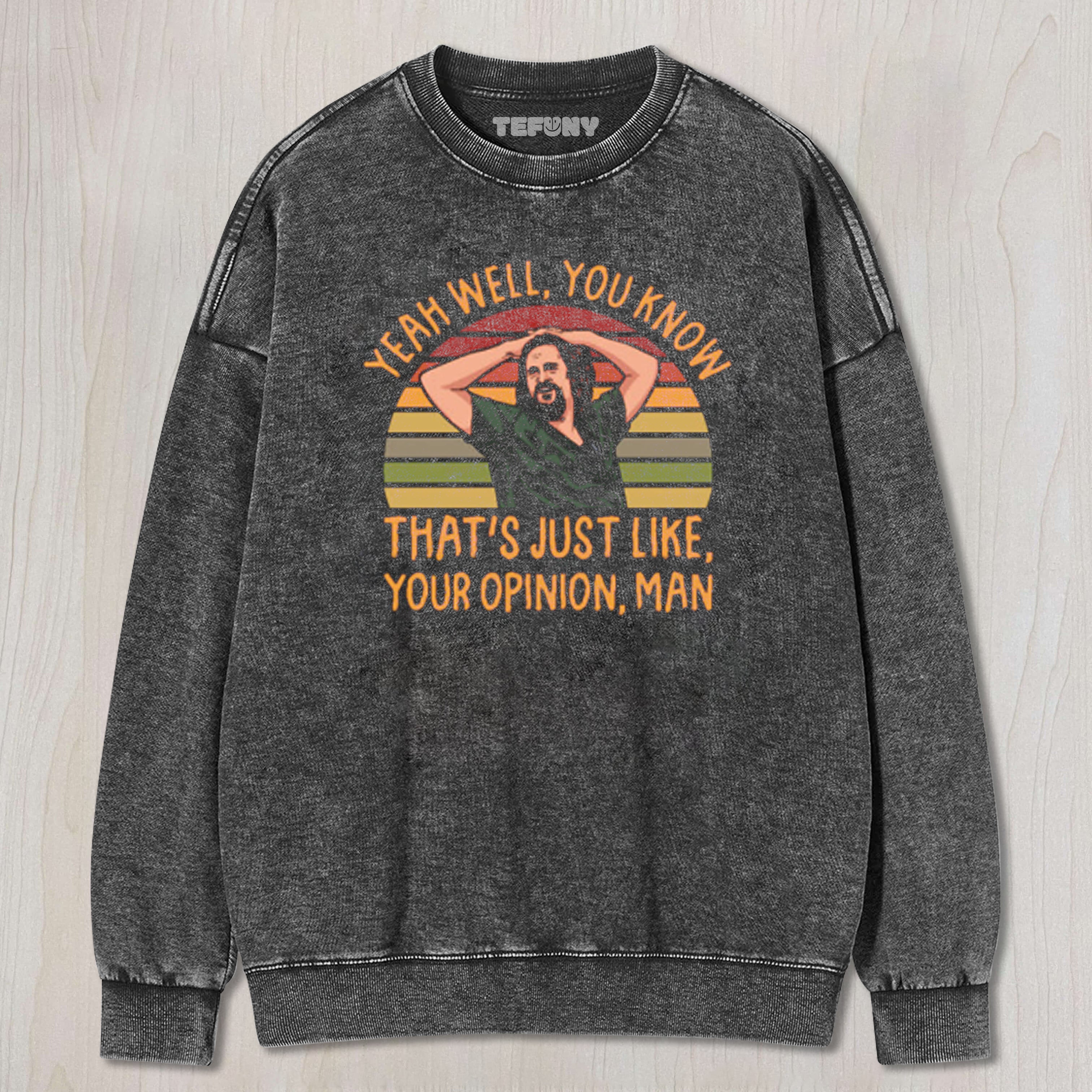 JUST YOUR OPINION MAN THE DUDE TEE & SWEAT & HOOD