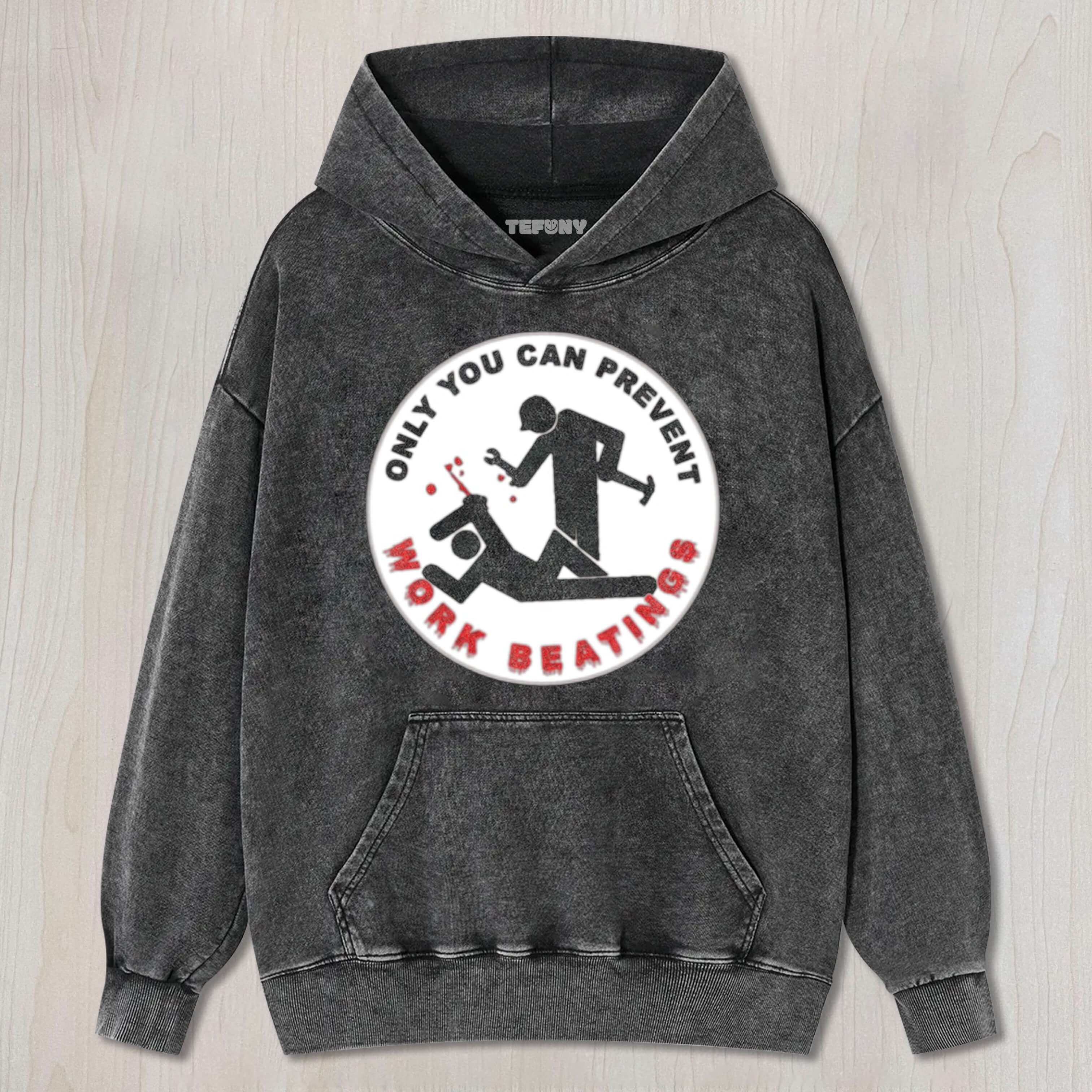 ONLY YOU CAN PREVENT WORK BEATINGS TEE & SWEAT & HOOD