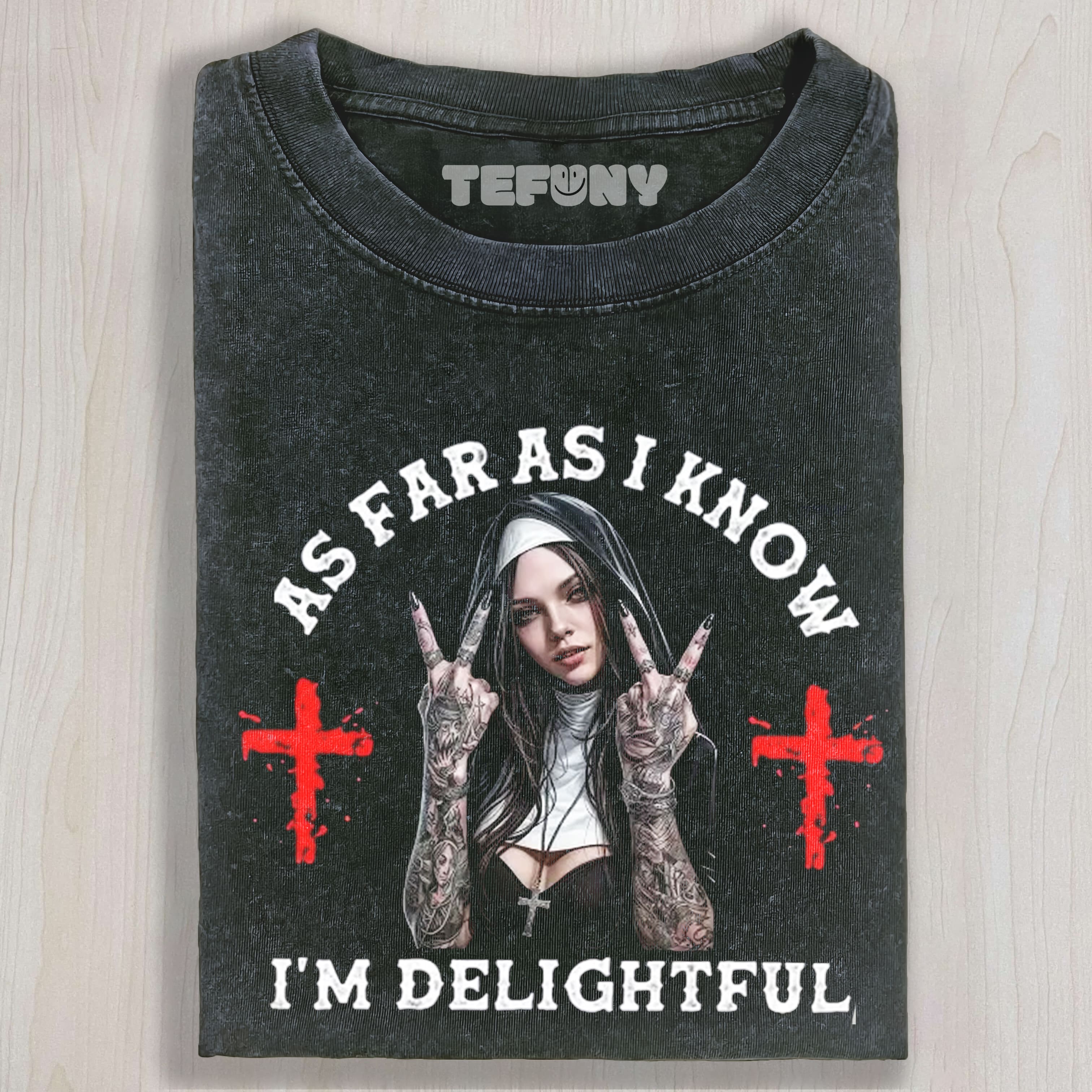 AS FAR AS I KNOW I'M DELIGHTFUL TEE & SWEAT & HOOD