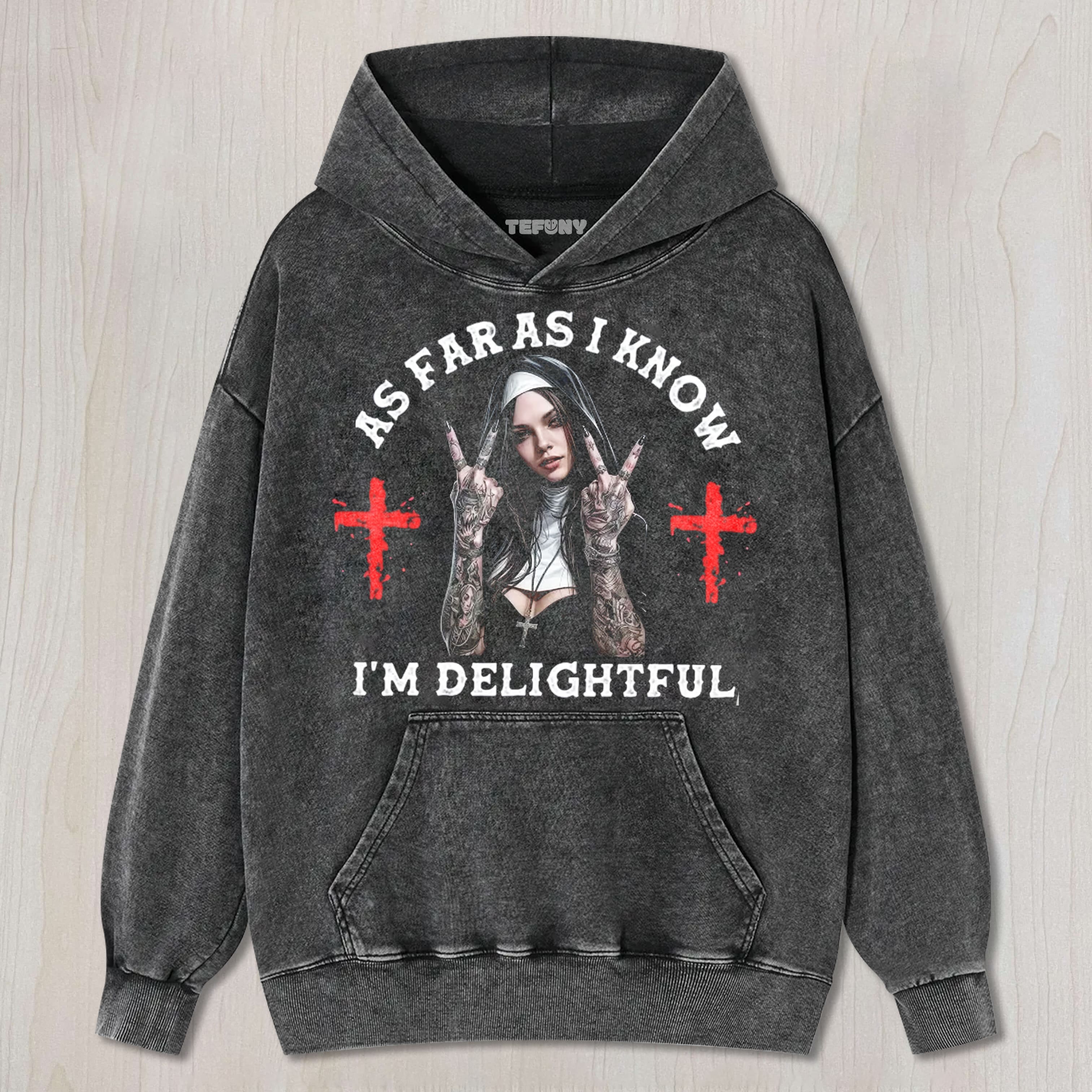 AS FAR AS I KNOW I'M DELIGHTFUL TEE & SWEAT & HOOD