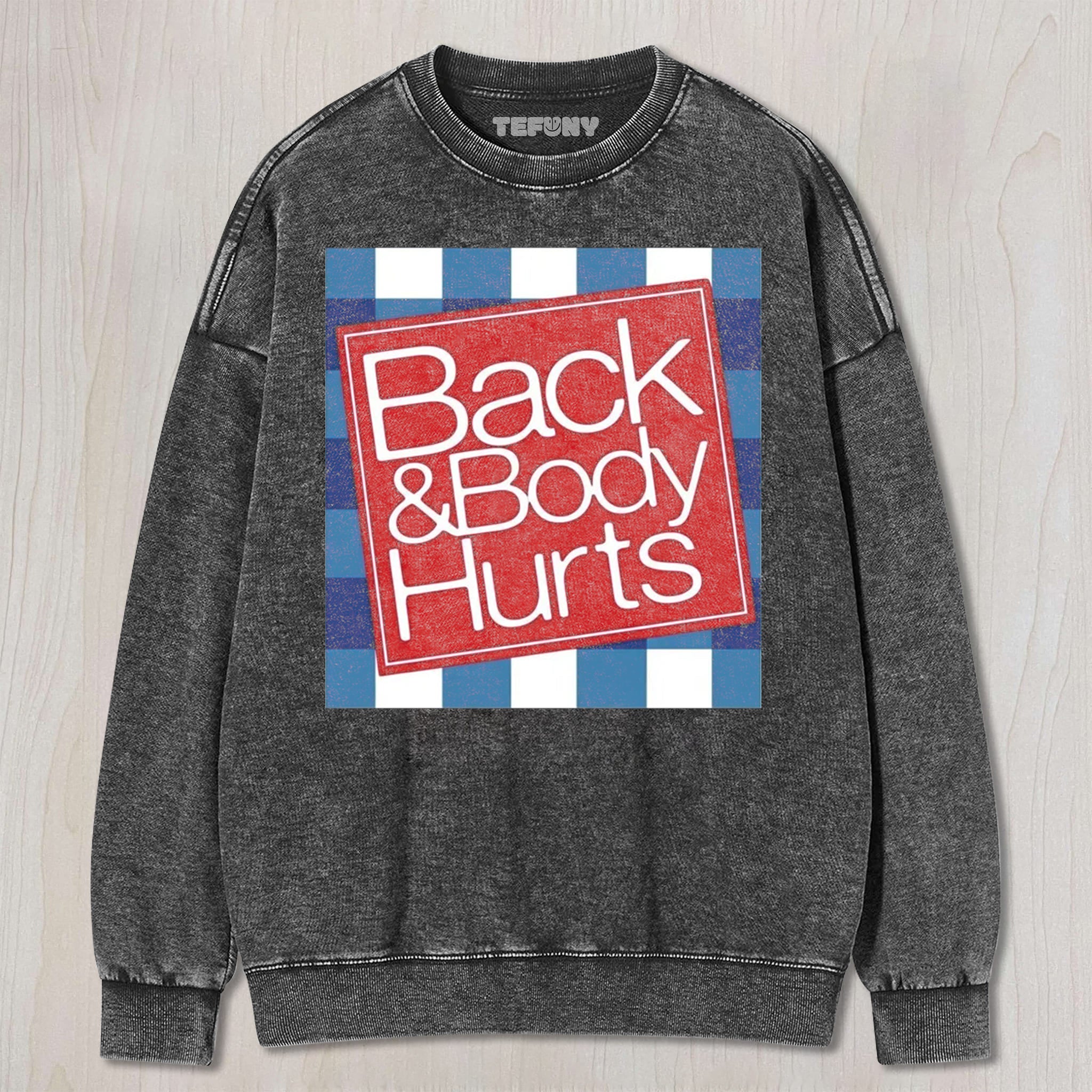 BACK & BODY HURTS UNISEX TEE, TANK TOP, LAYERED LS, SWEATSHIRT & HOODIE
