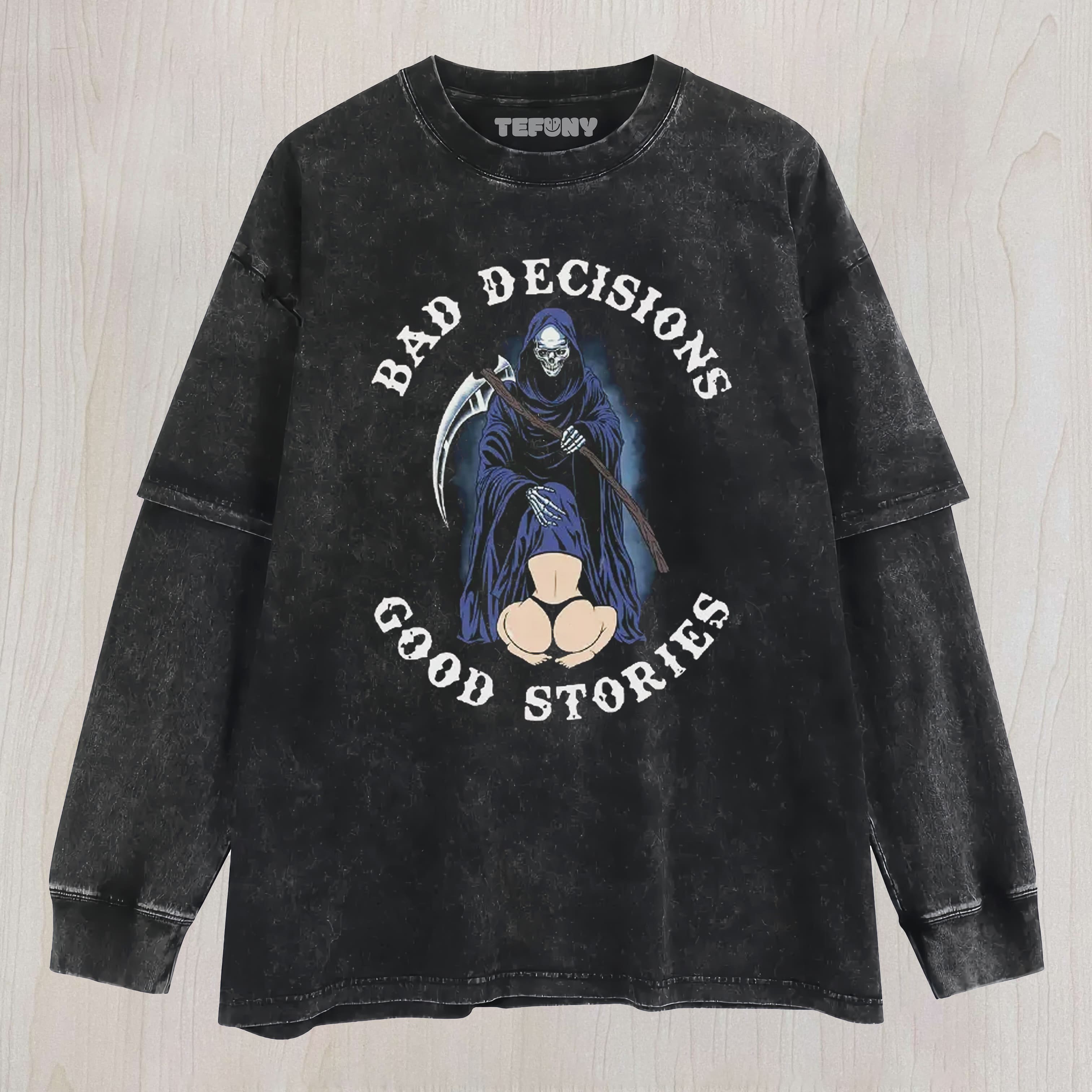 BAD DECISIONS GOOD STORIES LAYERED LONG SLEEVE