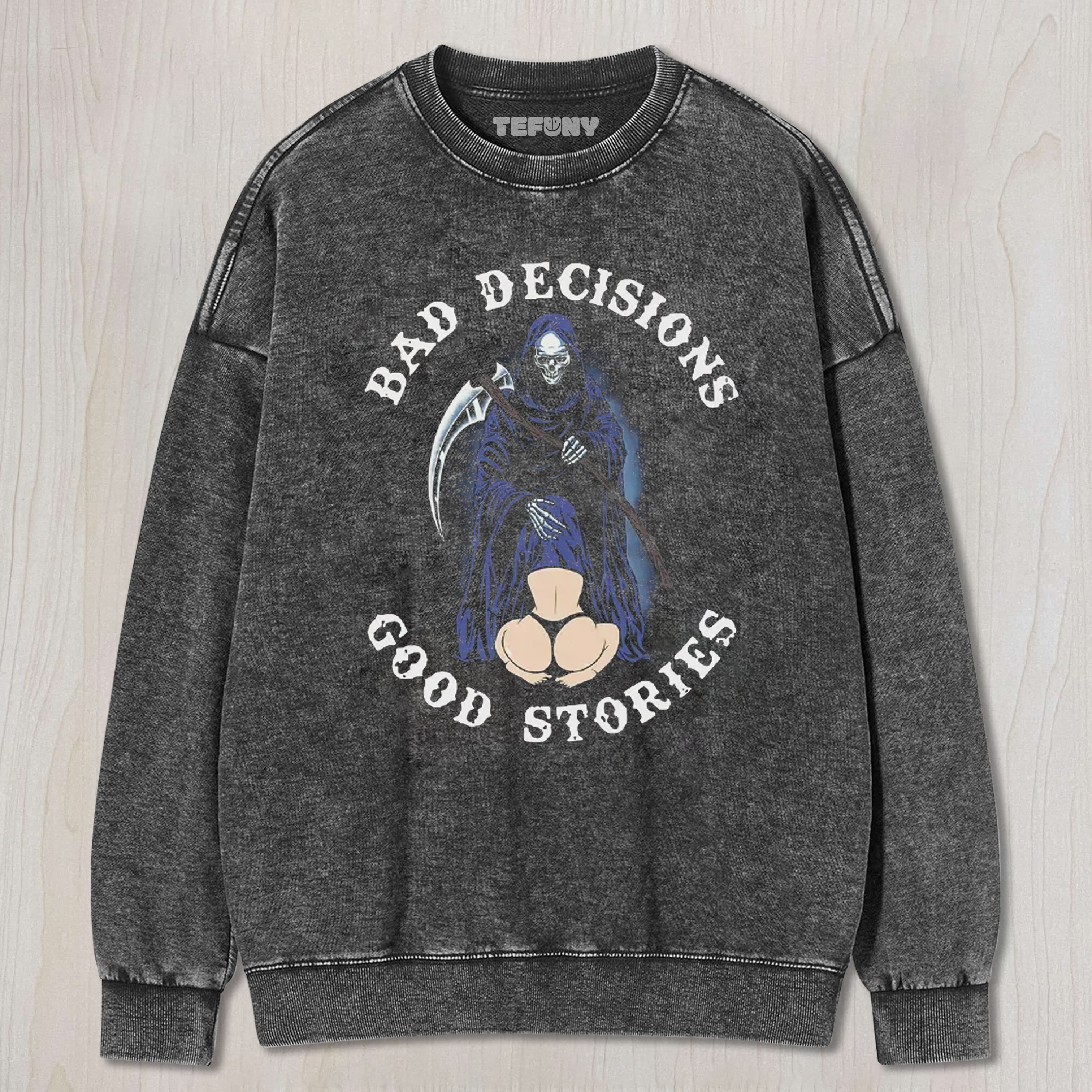 BAD DECISIONS GOOD STORIES TEE & SWEAT & HOOD