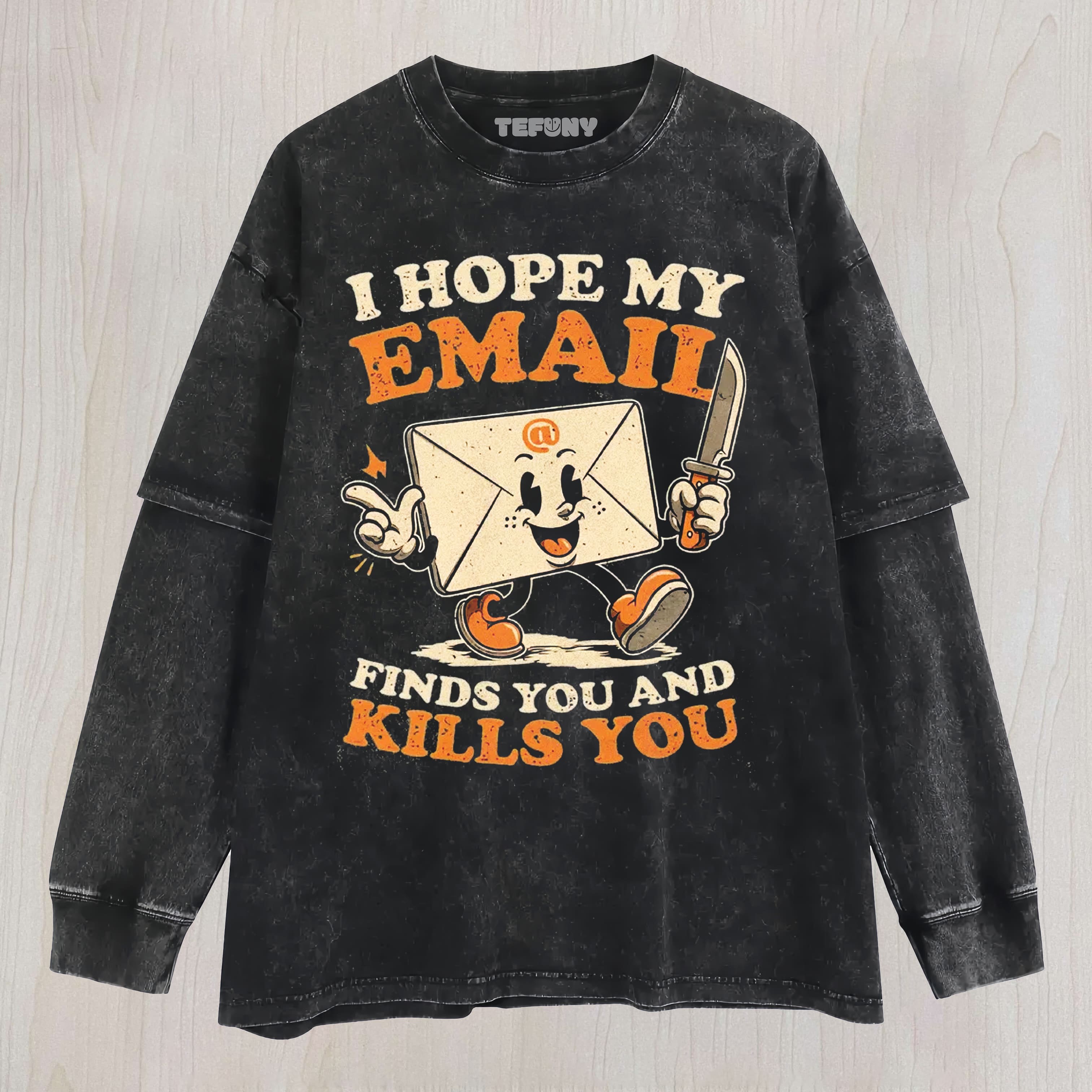 CARTOON KILLER ENVELOPE  I HOPE MY EMAIL FINDS YOU AND KILLS YOU GRAPHIC WASHED UNISEX TEE, TANK TOP, LAYERED LS, SWEATSHIRT & HOODIE