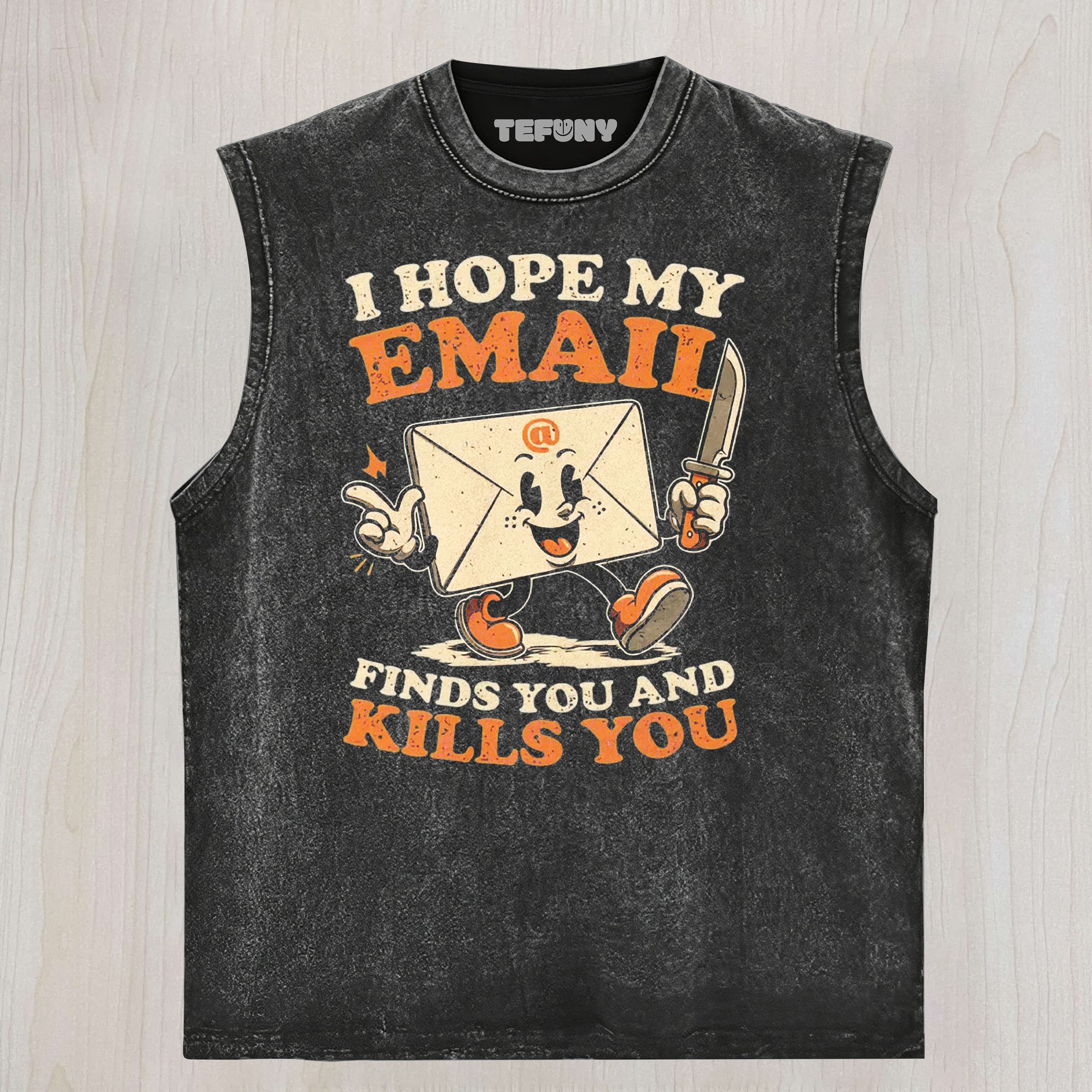 CARTOON KILLER ENVELOPE  I HOPE MY EMAIL FINDS YOU AND KILLS YOU GRAPHIC WASHED UNISEX TEE, TANK TOP, LAYERED LS, SWEATSHIRT & HOODIE