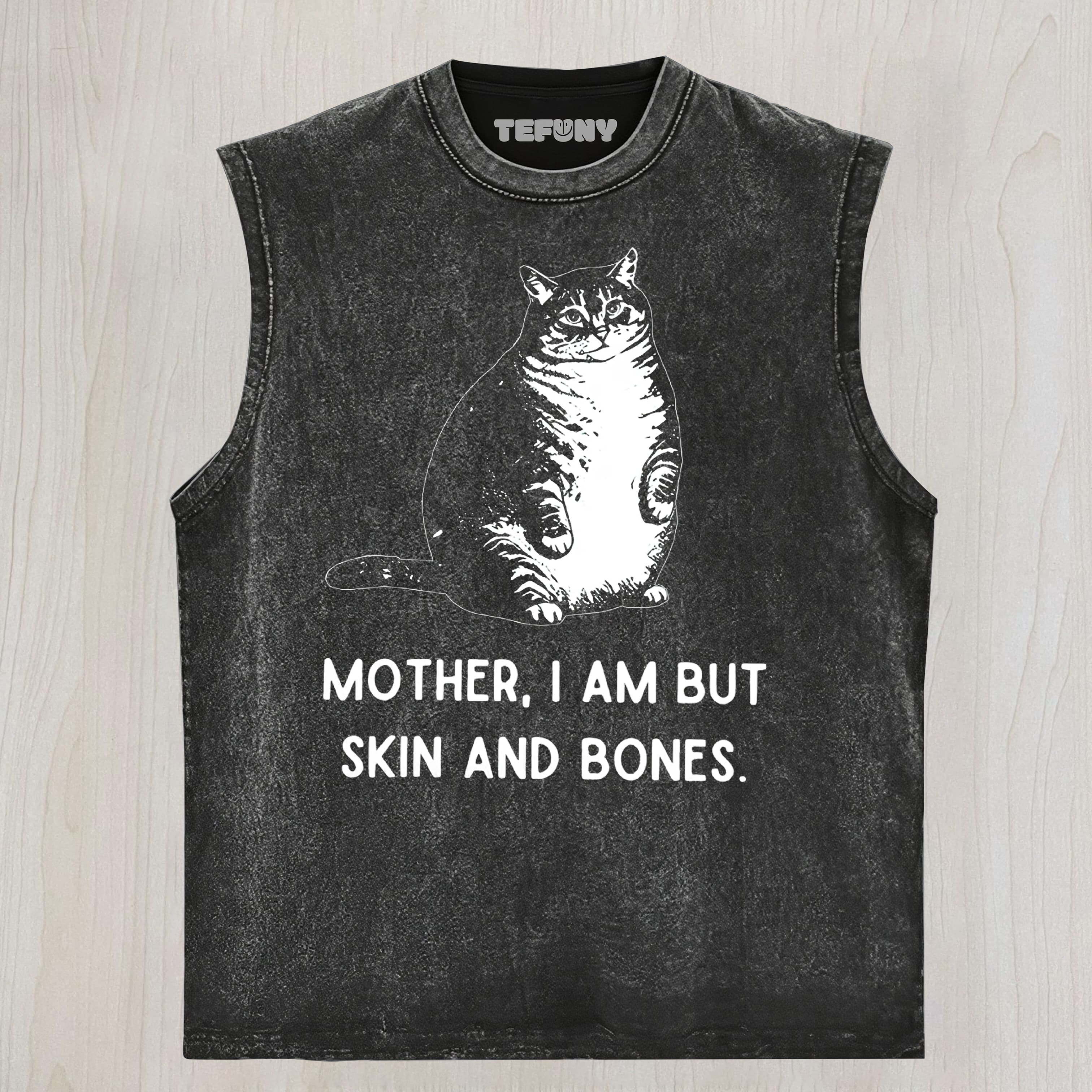 CHUBBY CAT “SKIN AND BONES” SARCASTIC QUOTE UNISEX VINTAGE WASHED  UNISEX TEE, TANK TOP, LAYERED LS, SWEATSHIRT & HOODIE3