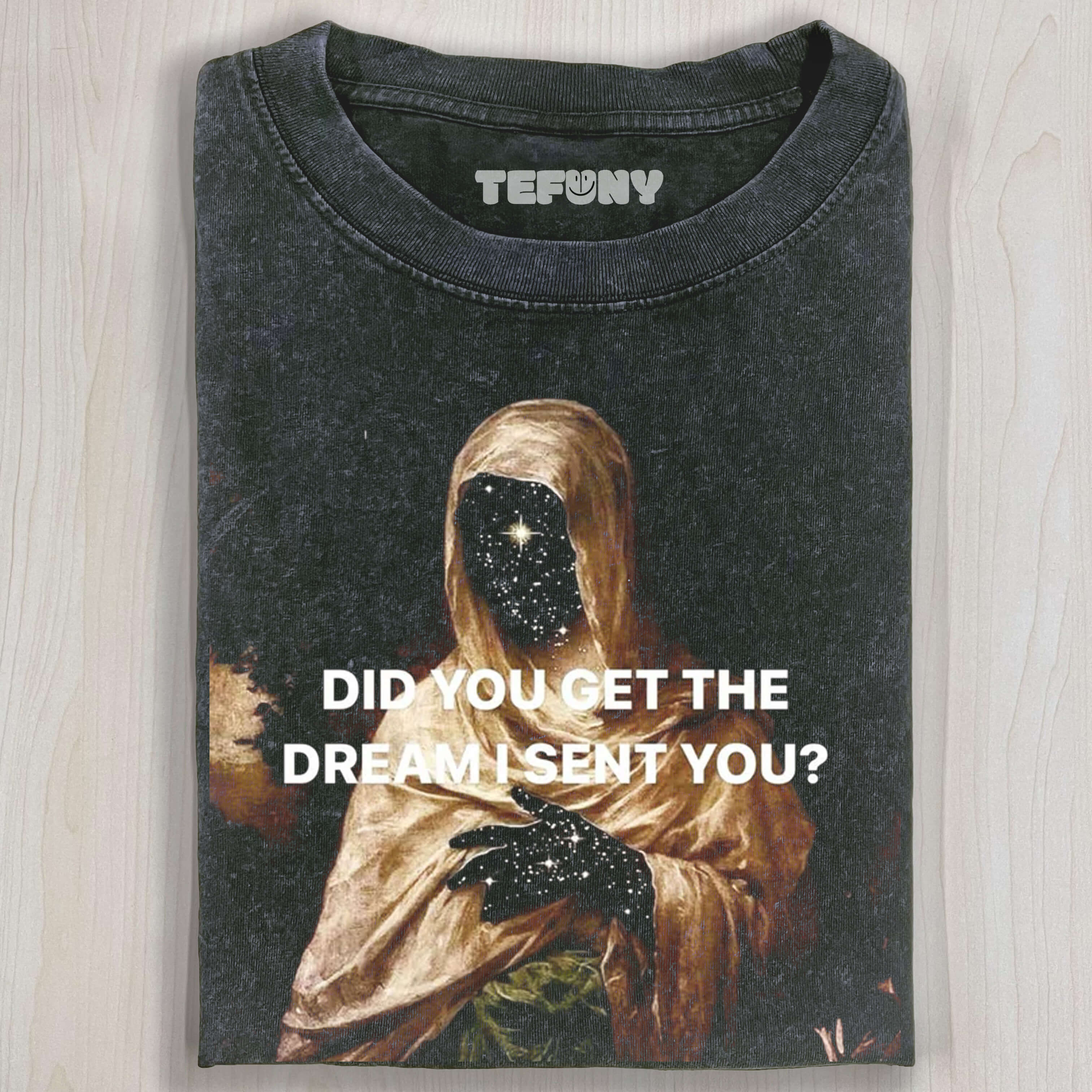 DID YOU GET THE DREAM I SENT YOU STARRY - T-SHIRT