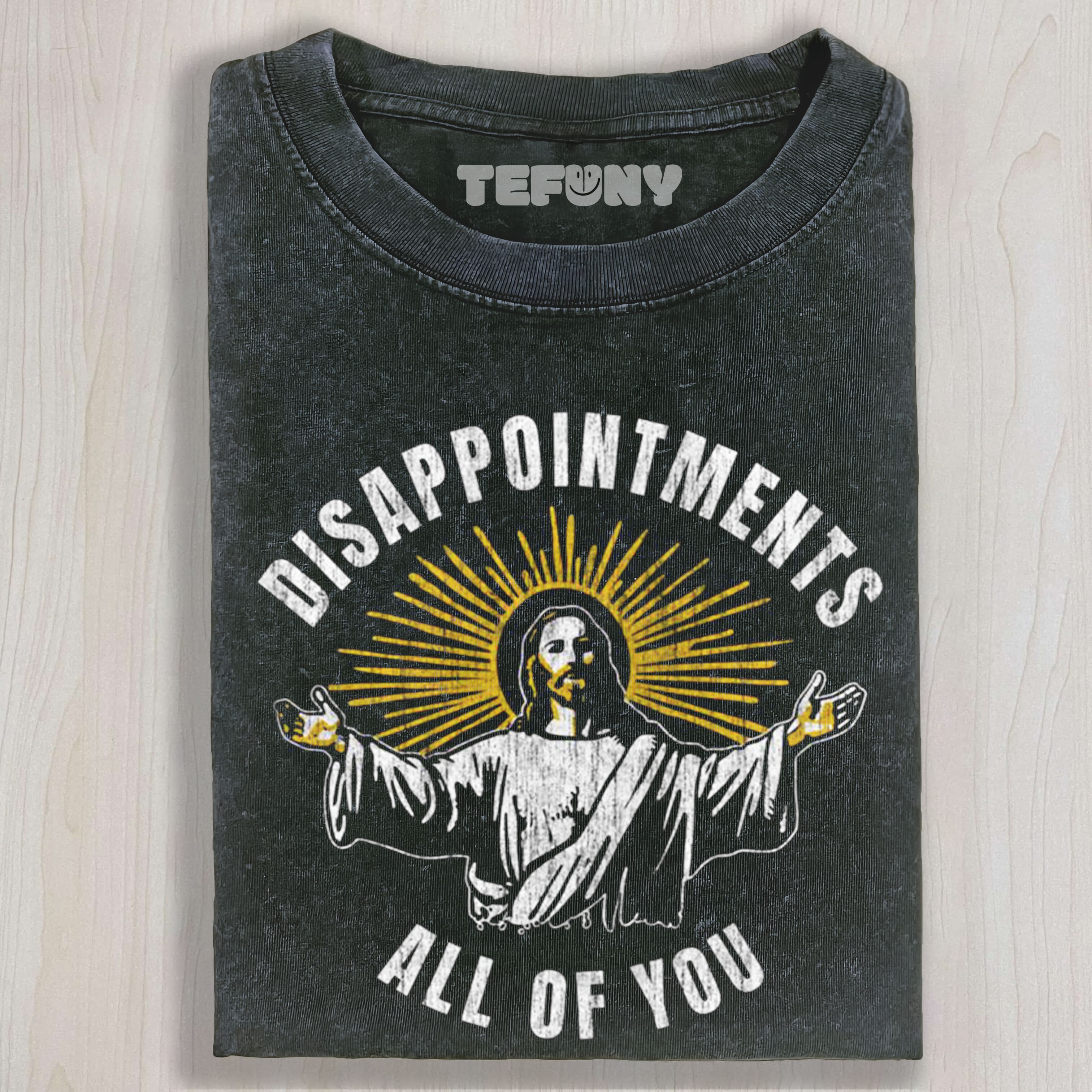 DISAPPOINTMENTS-ALL-OF-YOU TEE & SWEAT & HOOD