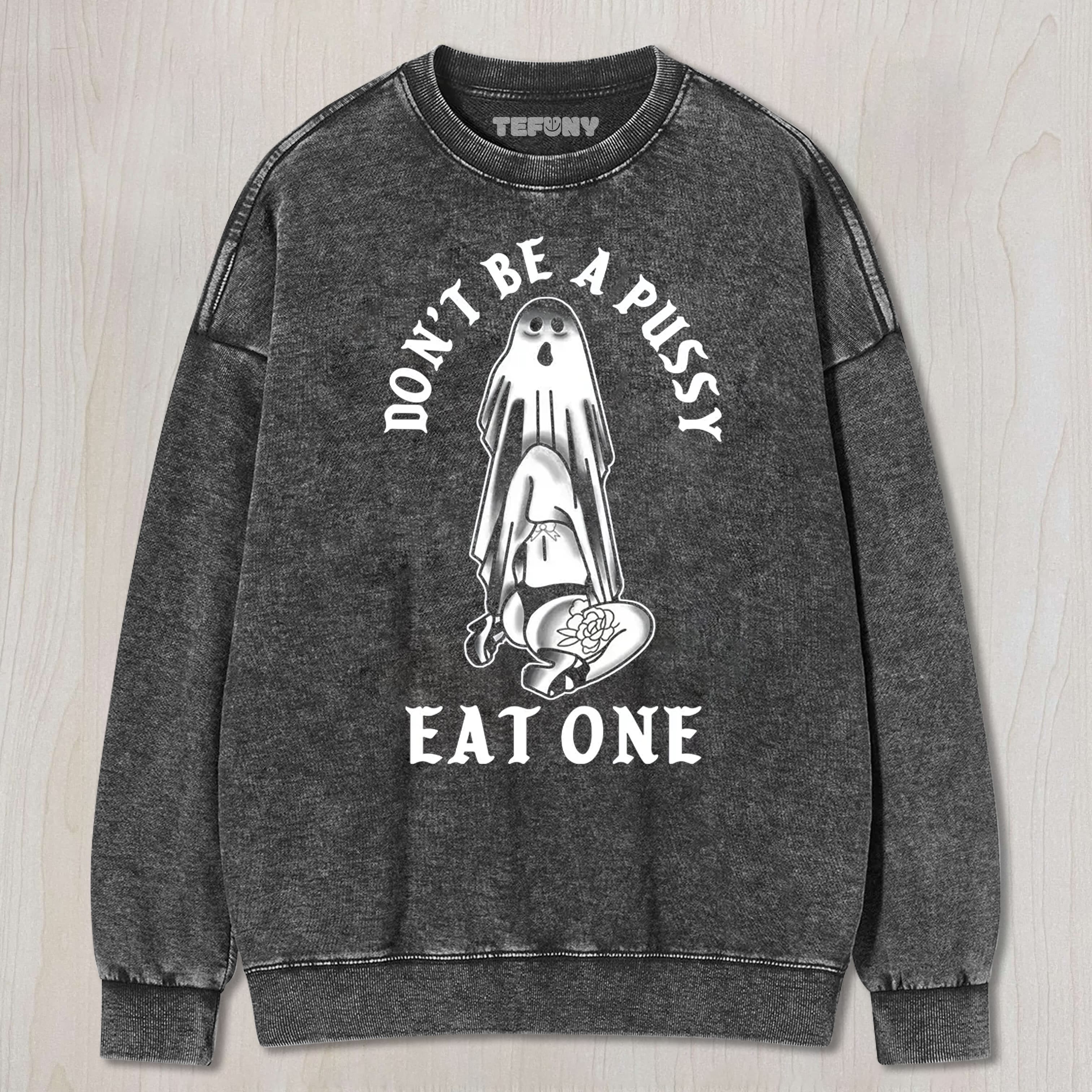 DON'T BE A PUSSY EAT ONE TEE & SWEAT & HOOD