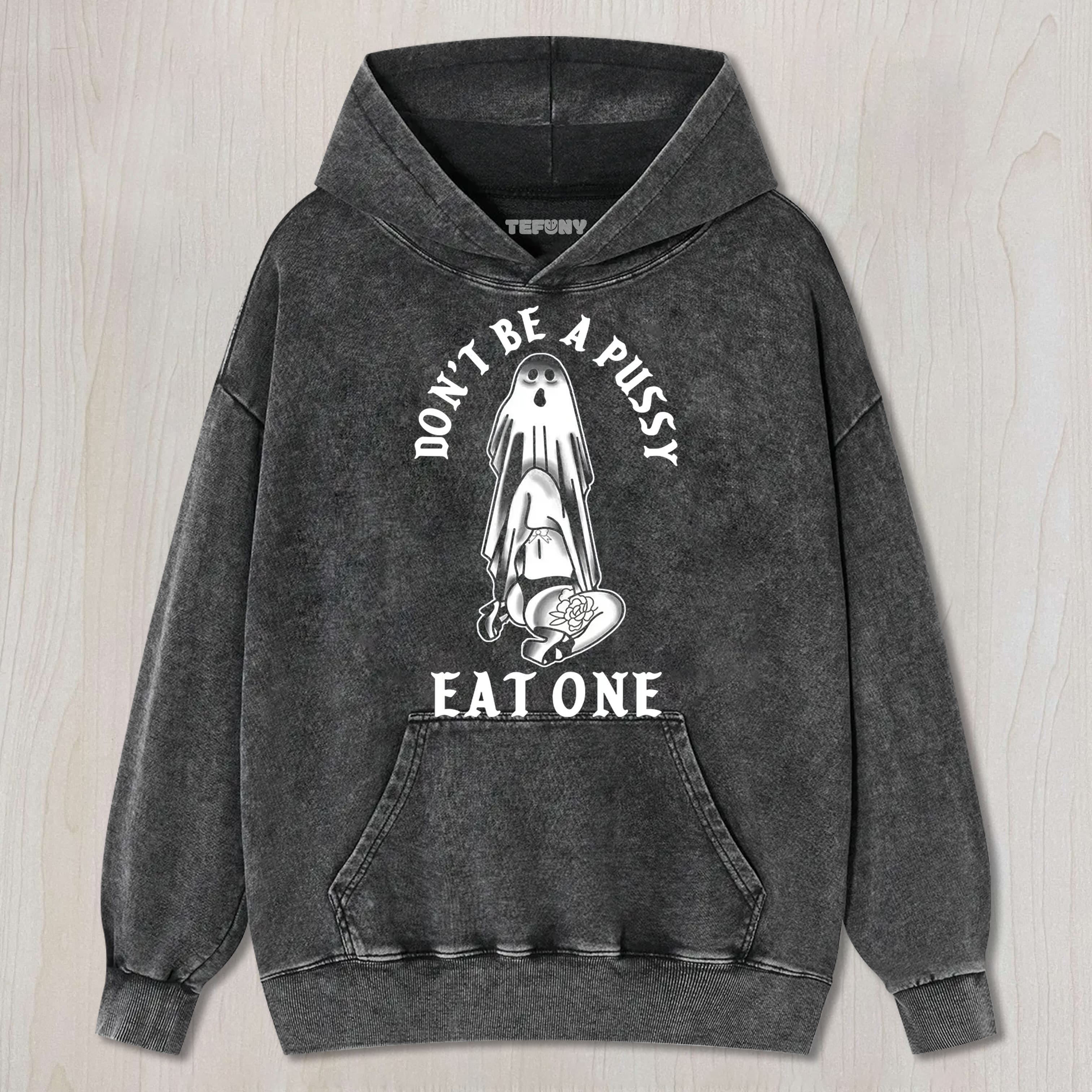 DON'T BE A PUSSY EAT ONE TEE & SWEAT & HOOD