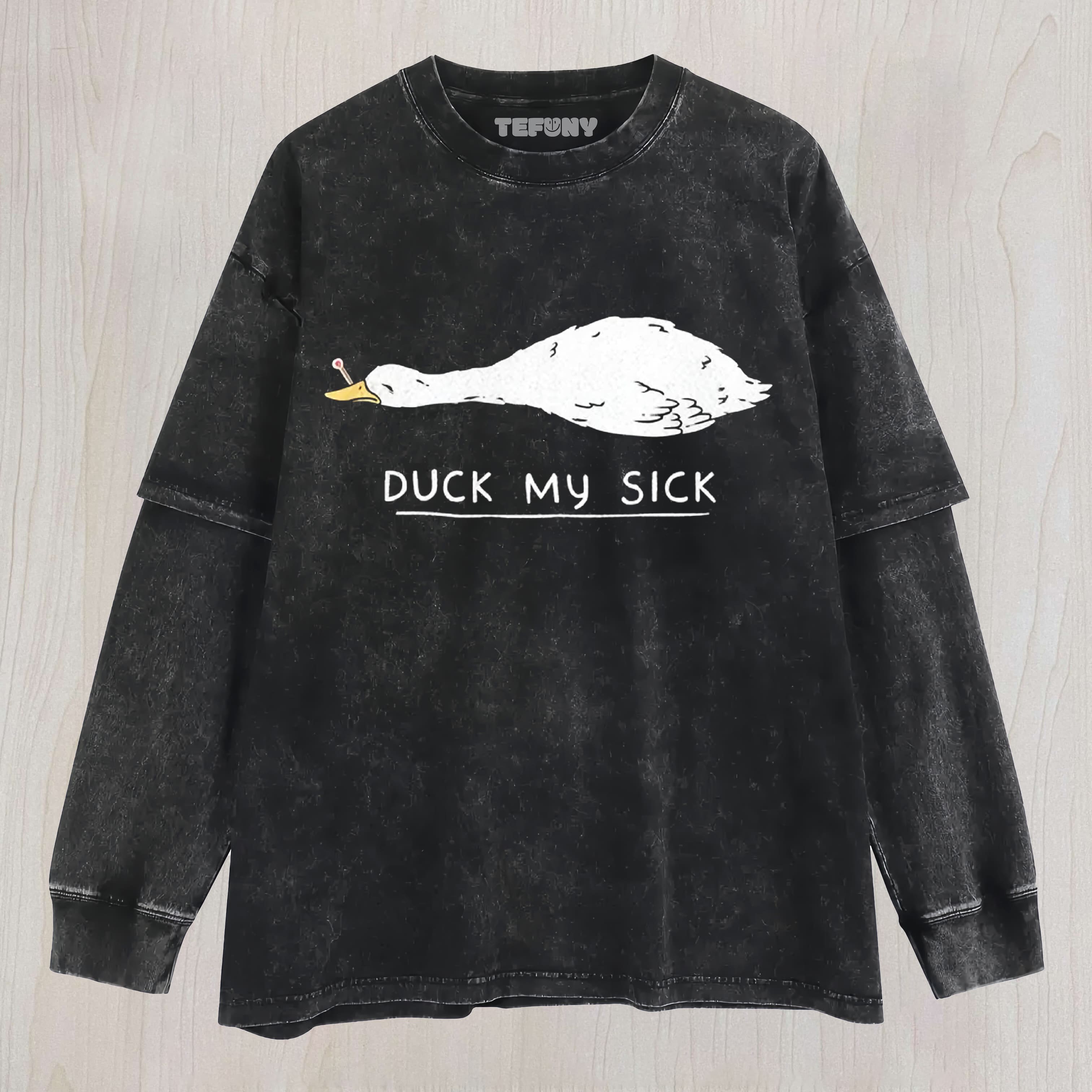 DUCK MY SICK LAYERED LONG SLEEVE