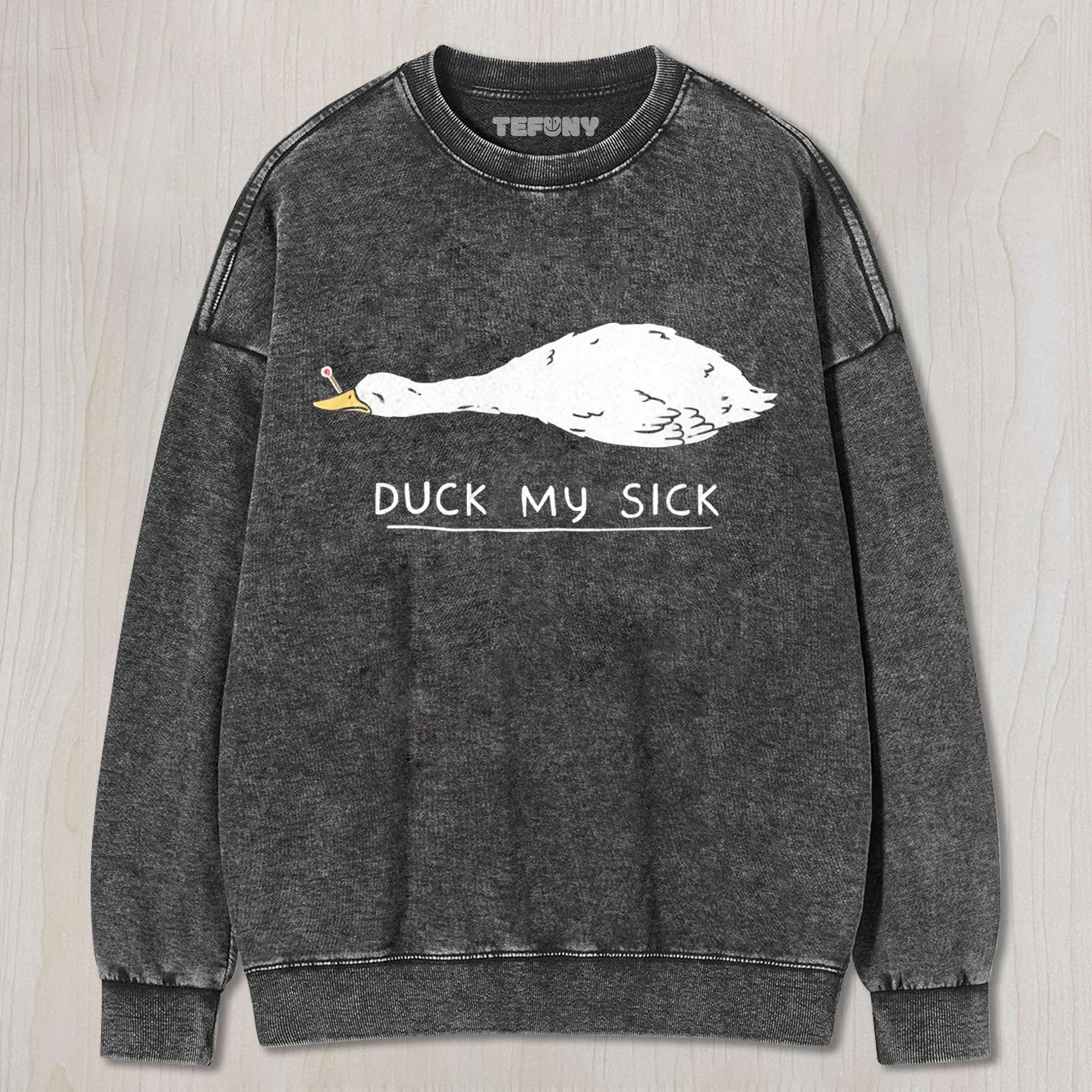 DUCK MY SICK TEE & SWEAT & HOOD